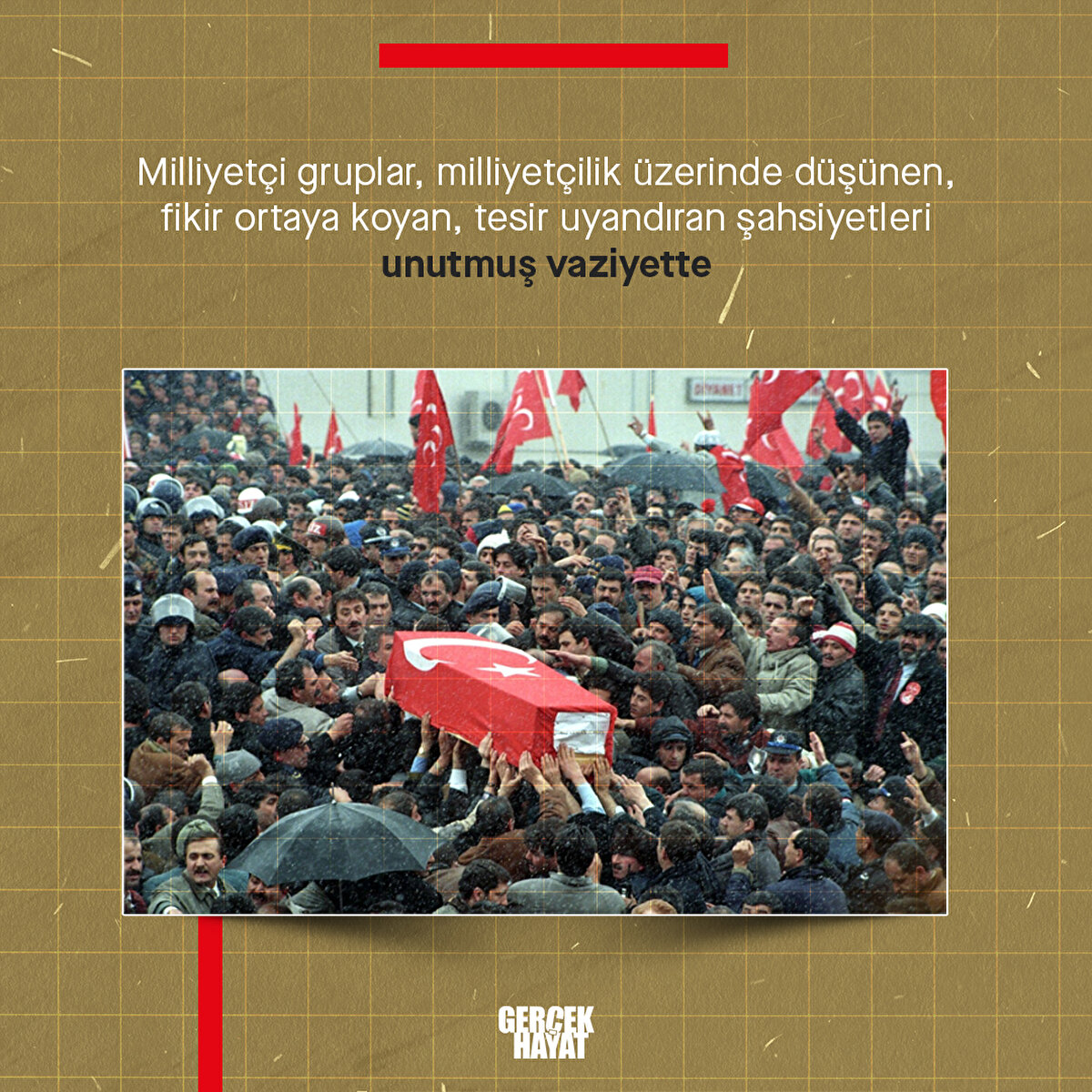 Milliyetçi grupların fikir ortaya koyan, zamanında tesir uyandıran şahsiyetleri unuttuklarını rahatlıkla söyleyebiliriz.