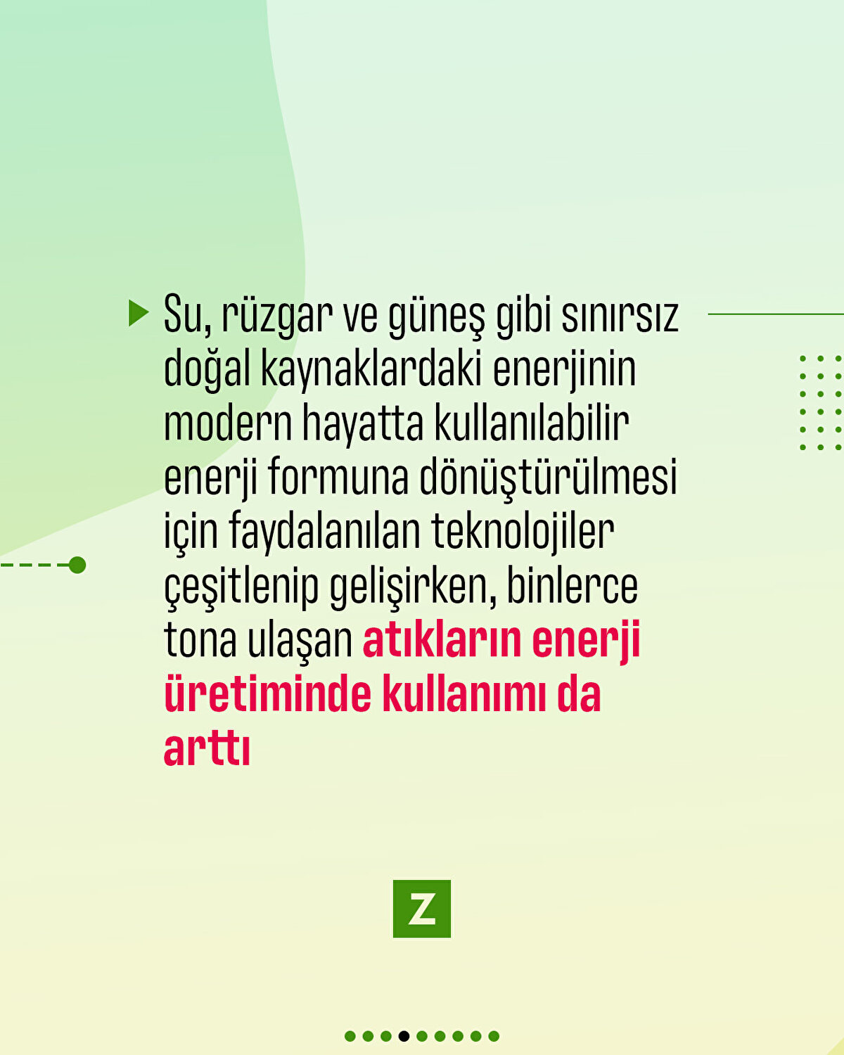 Su, rüzgar ve güneş gibi sınırsız doğal kaynaklardaki
enerjinin modern hayatta kullanılabilir enerji formuna dönüştürülmesi için faydalanılan
teknolojiler çeşitlenip gelişirken, binlerce tona ulaşan atıkların enerji
üretiminde kullanımı da arttı