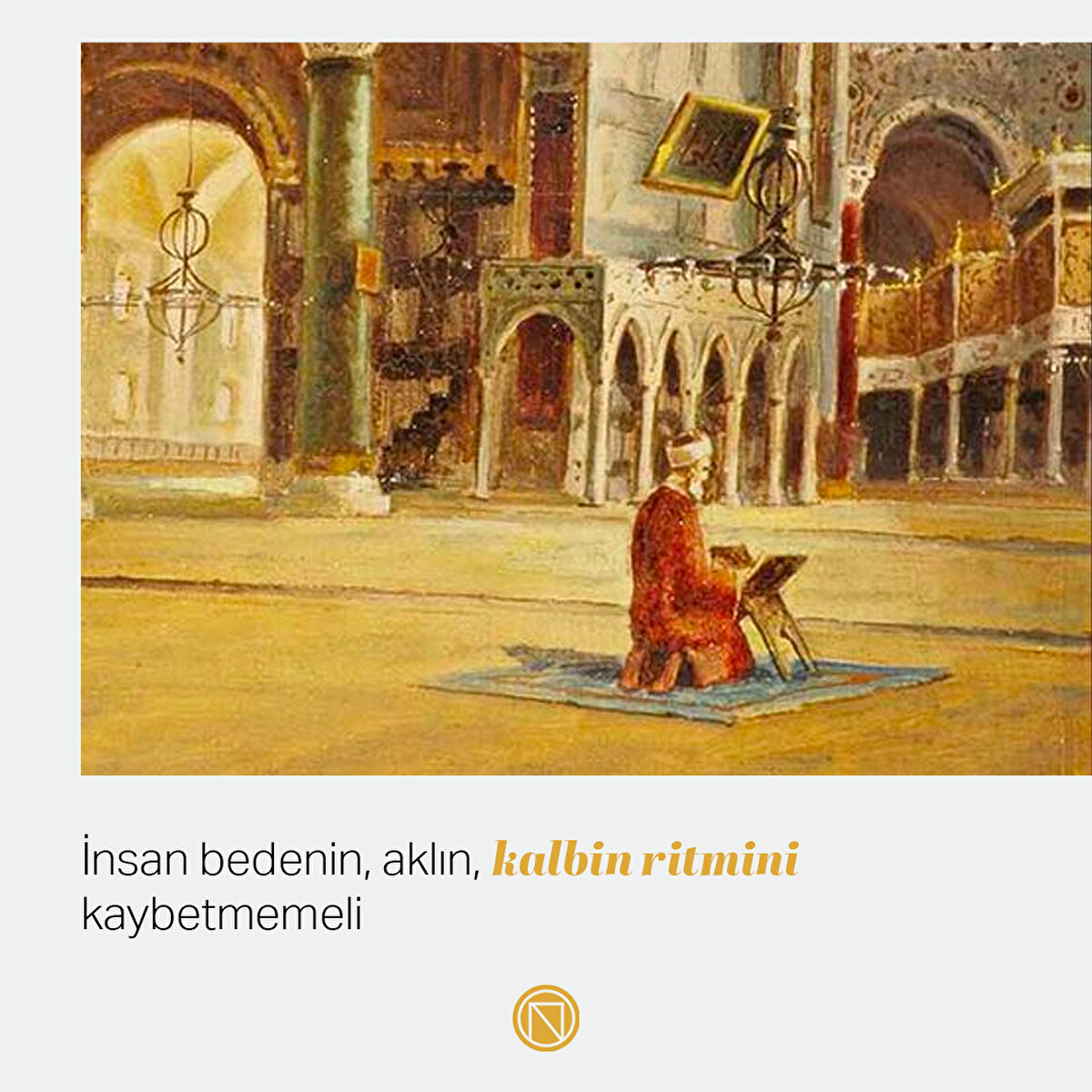 İnsan bedenin, aklın, kalbin ritmini kaybetmemeli