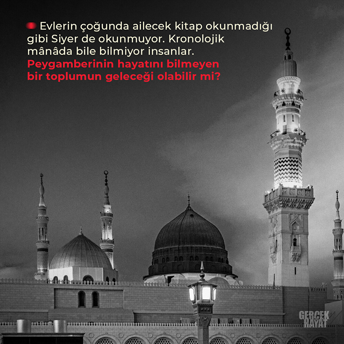 Peygamberinin hayatını bilmeyen bir toplumun geleceği olabilir mi?