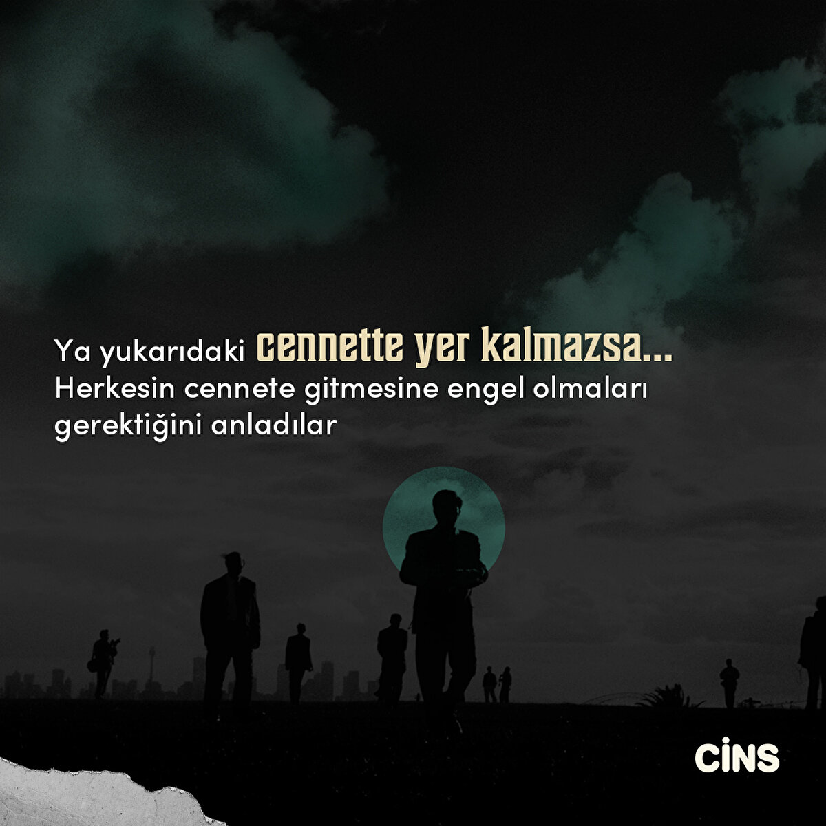 Ya yukarıdaki cennette yer kalmazsa...Herkesin cennete gitmesine engel olmaları gerektiğini anladılar