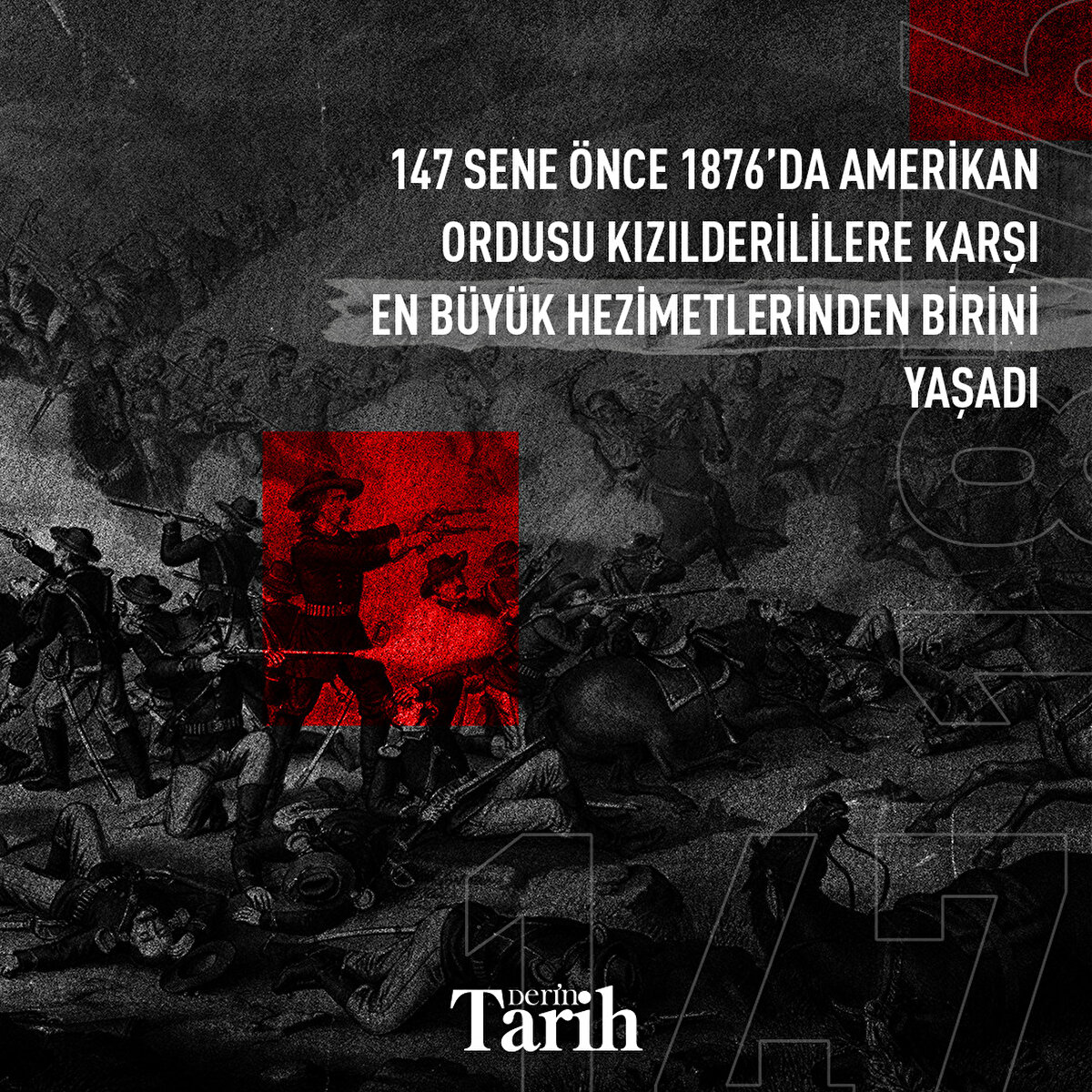  147 sene önce 1876’da Amerikan ordusu Kızılderililere karşı en büyük hezimetlerinden birini yaşadı