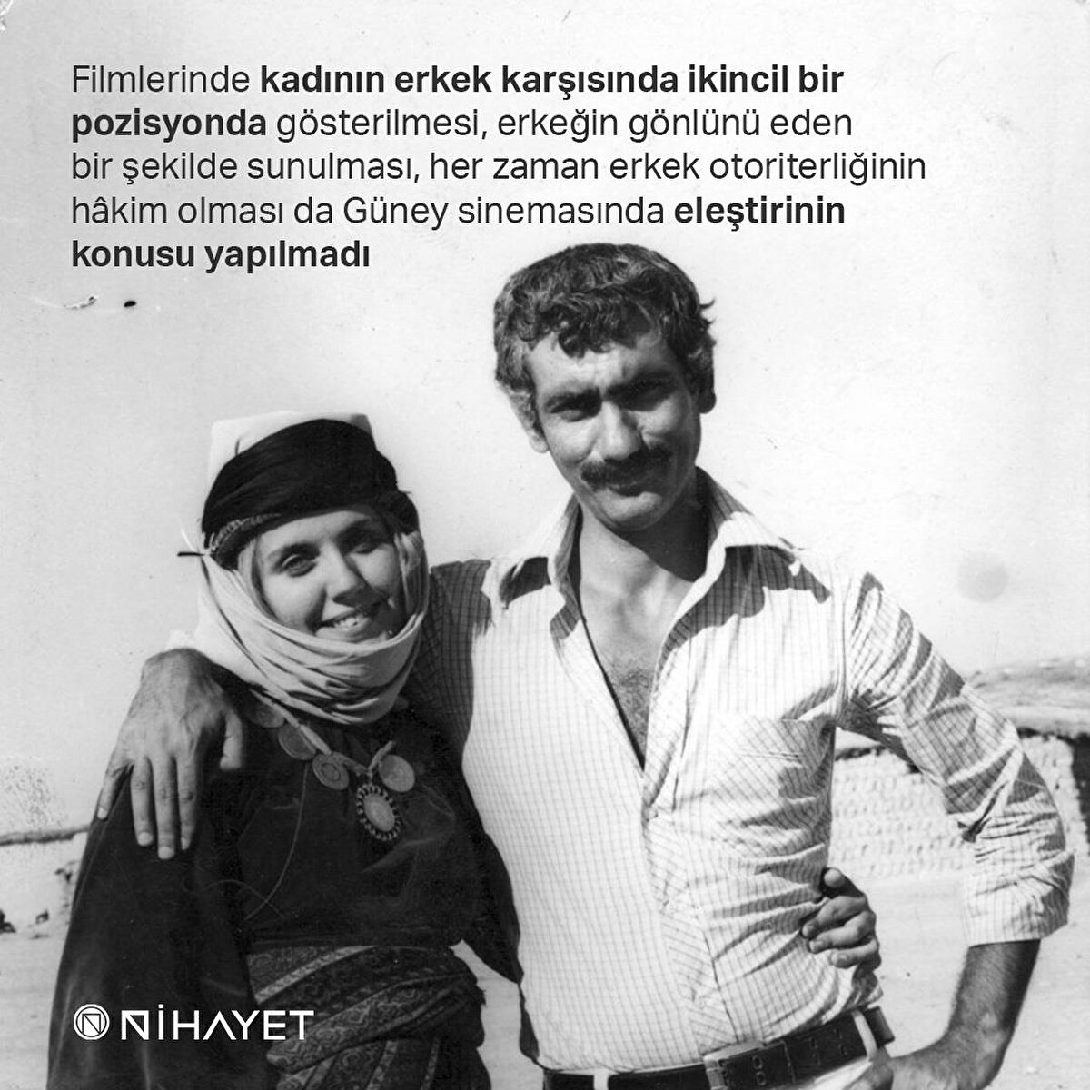 Filmlerinde kadının erkek karşısında ikincil bir pozisyonda gösterilmesi, erkeğin gönlünü eden bir şekilde sunulması, her zaman erkek otoriterliğinin hâkim olması da Güney sinemasında eleştirinin konusu yapılmadı