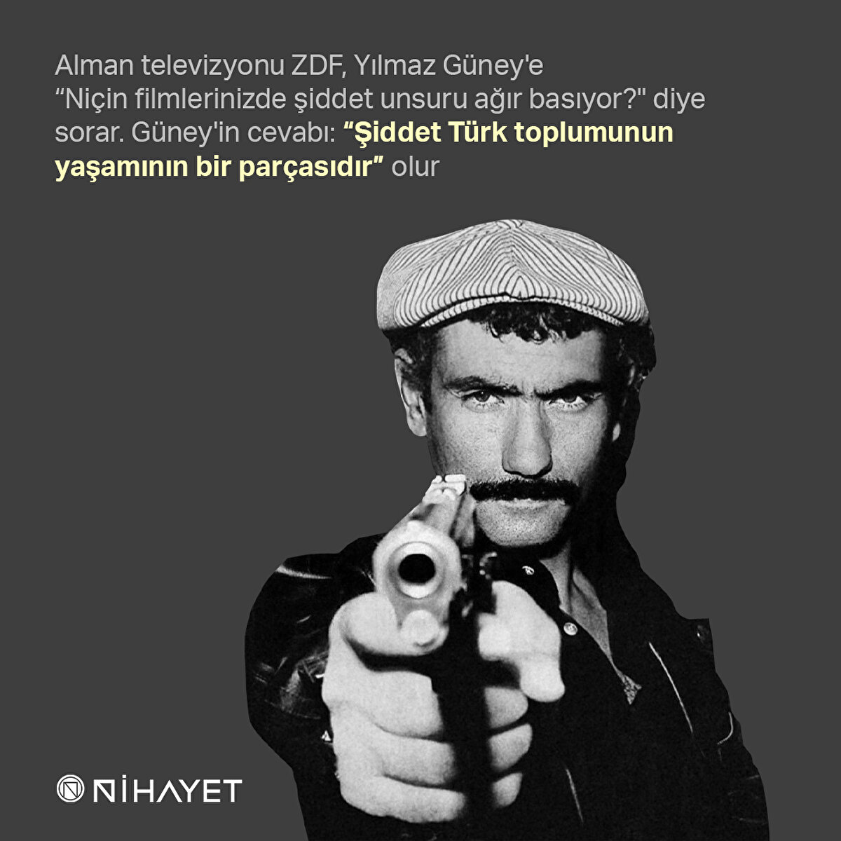 Alman televizyonu ZDF, Yılmaz Güney'e “Niçin filmlerinizde şiddet unsuru ağır basıyor?" diye sorar. Güney'in cevabı: “Şiddet Türk toplumunun yaşamının bir parçasıdır” olur