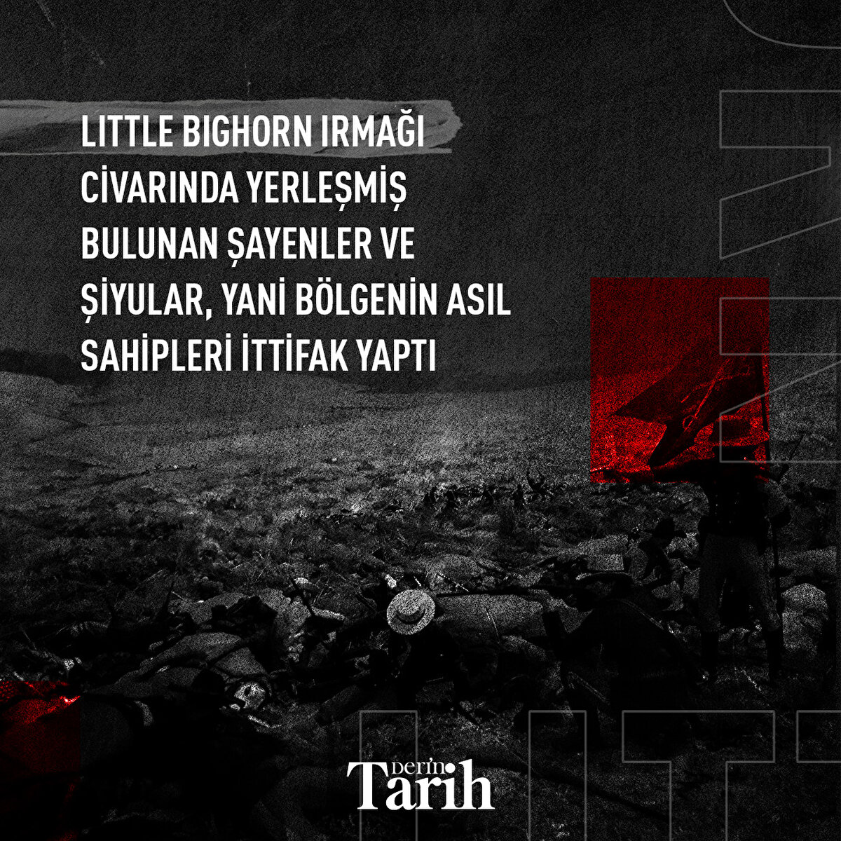 Little Bighorn Irmağı civarında yerleşmiş bulunan Şayenler ve Şiyular, yani bölgenin asıl sahipleri ittifak yaptı