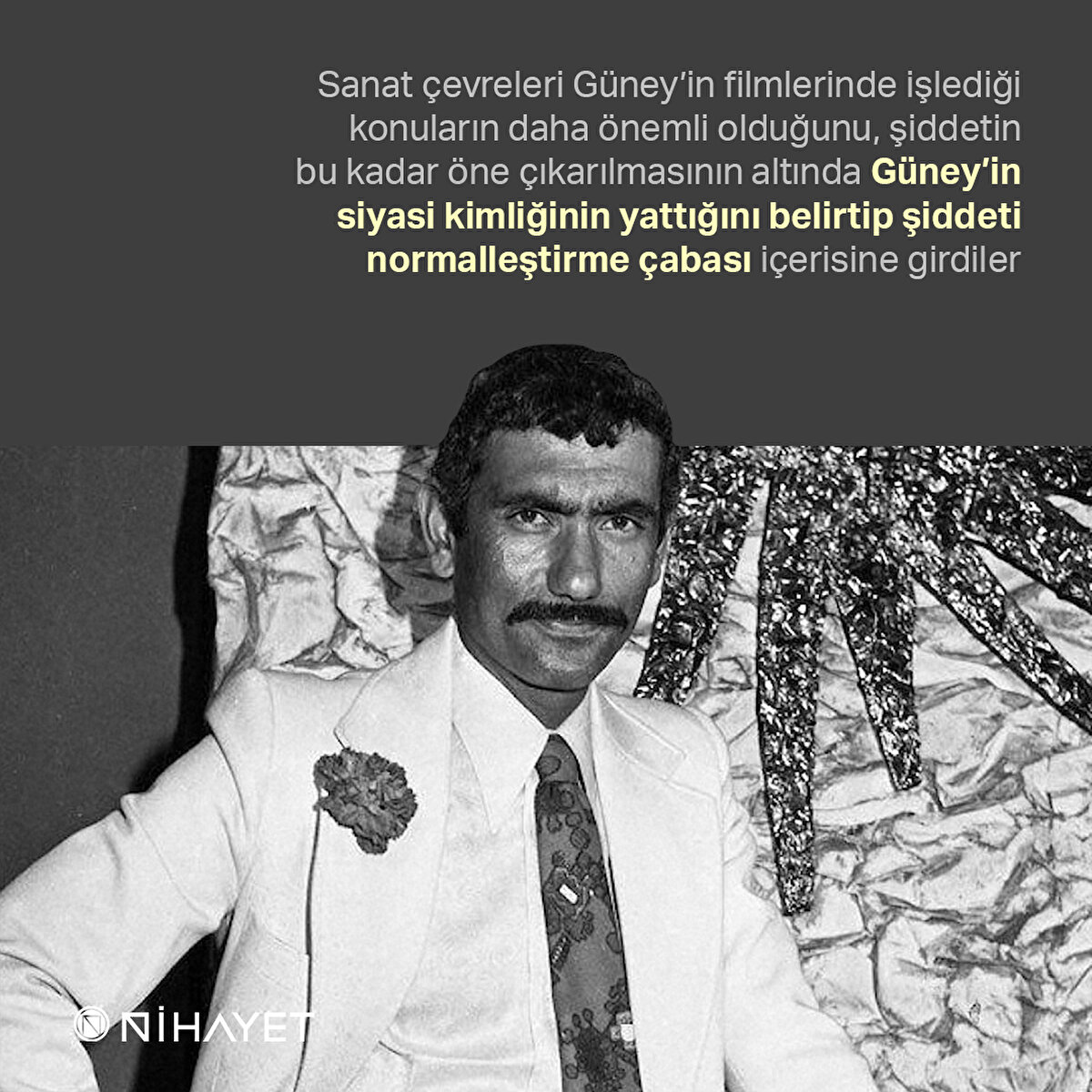 Sanat çevreleri Güney’in filmlerinde işlediği konuların daha önemli olduğunu, şiddetin bu kadar öne çıkarılmasının altında Güney’in siyasi kimliğinin yattığını belirtip şiddeti normalleştirme çabası içerisine girdiler