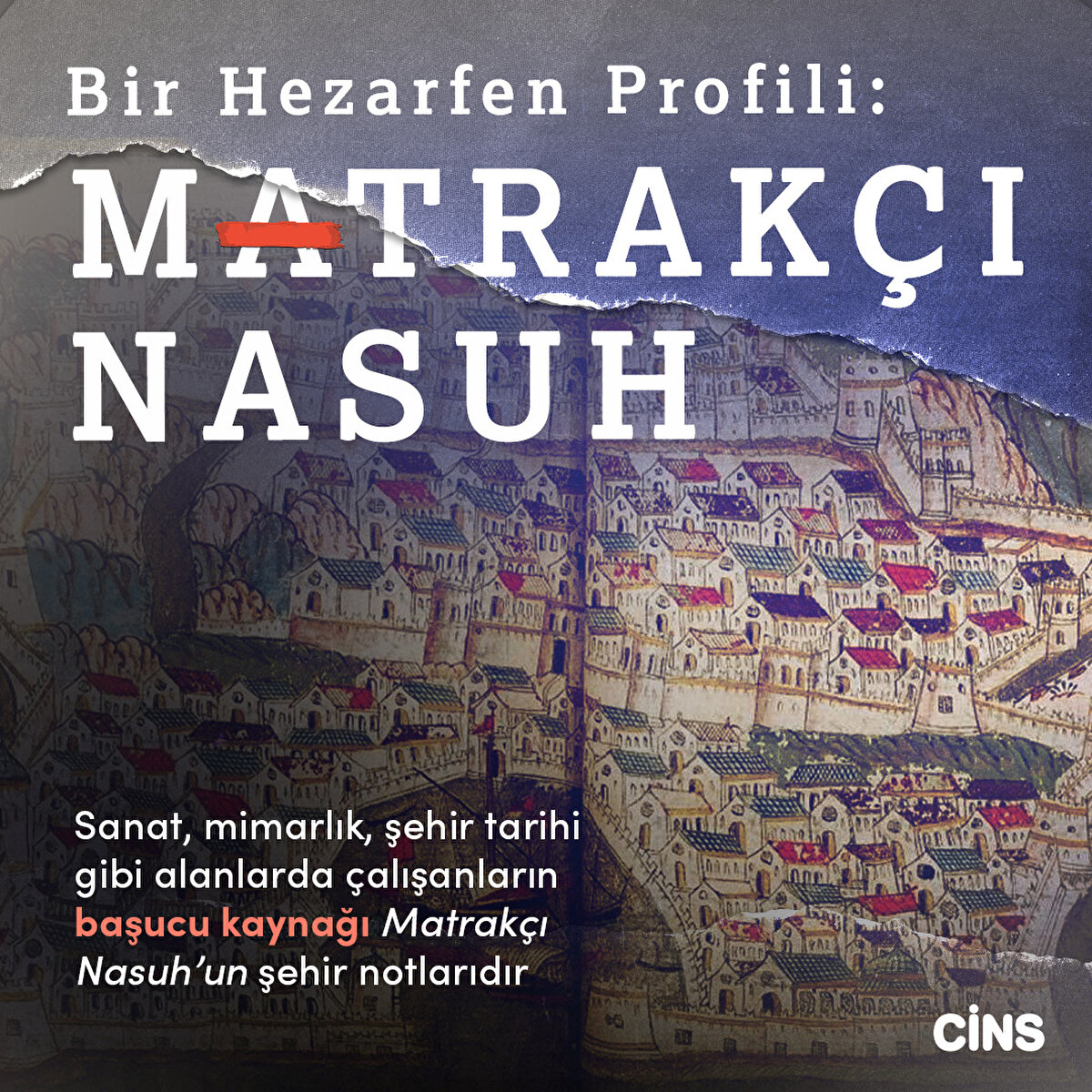 Sanat, mimarlık, şehir tarihi gibi alanlarda çalışanların başucu kaynağı Matrakçı Nasuh’un şehir notlarıdır