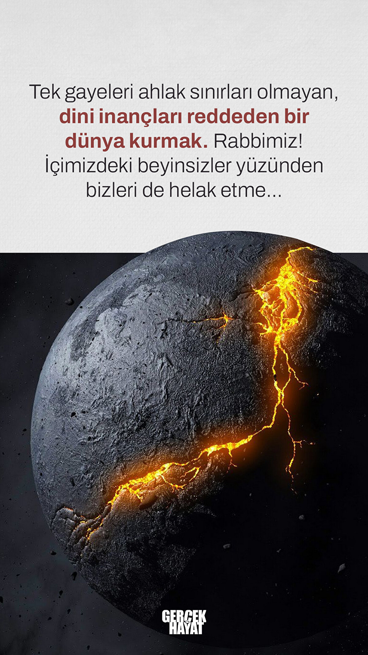 Rabbimiz! İçimizdeki beyinsizler yüzünden bizleri de helak etme...