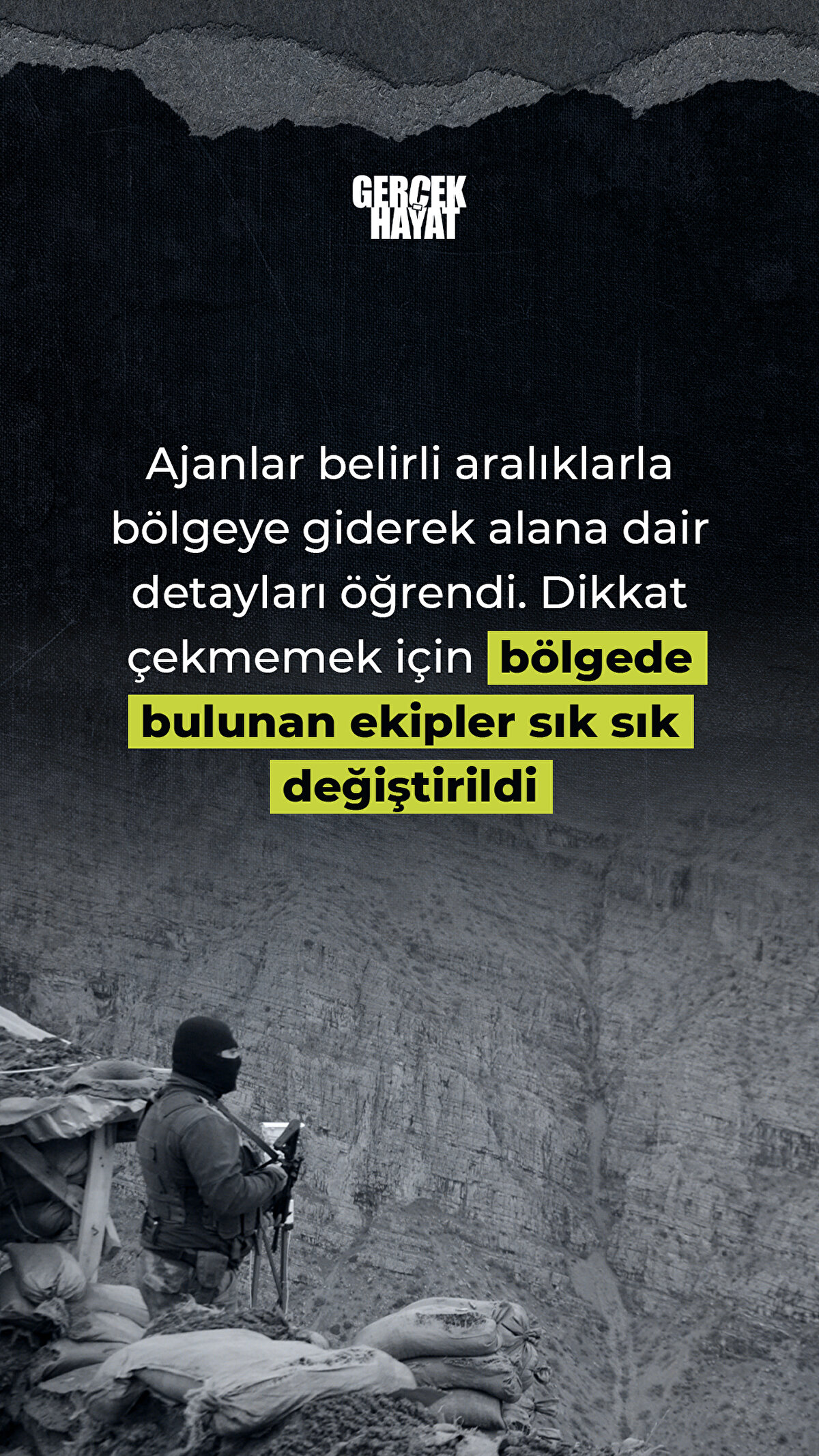 Dikkat çekmemek için bölgede bulunan ekipler sık sık değiştirildi