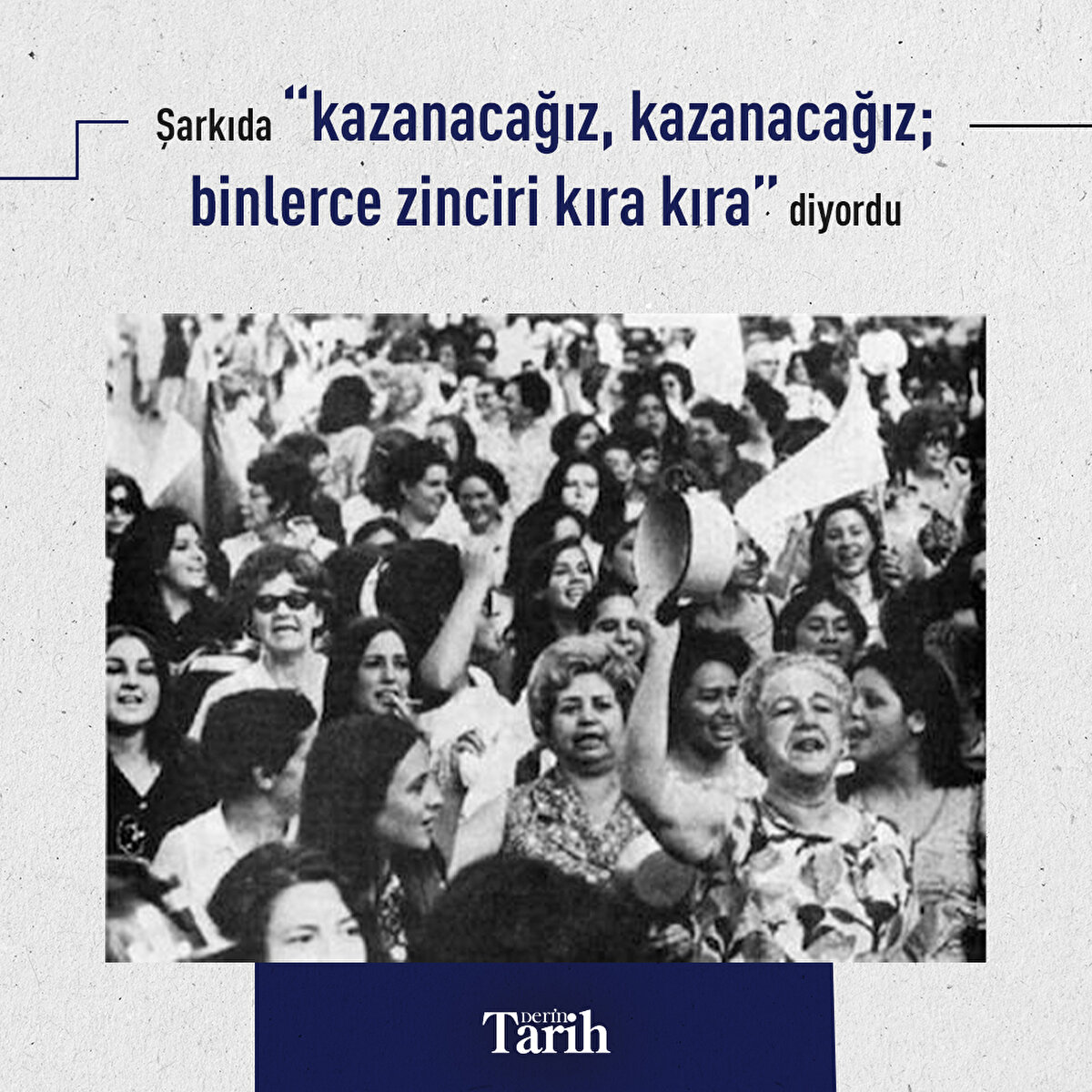 Şarkıda “kazanacağız, kazanacağız; binlerce zinciri kıra kıra” diyordu