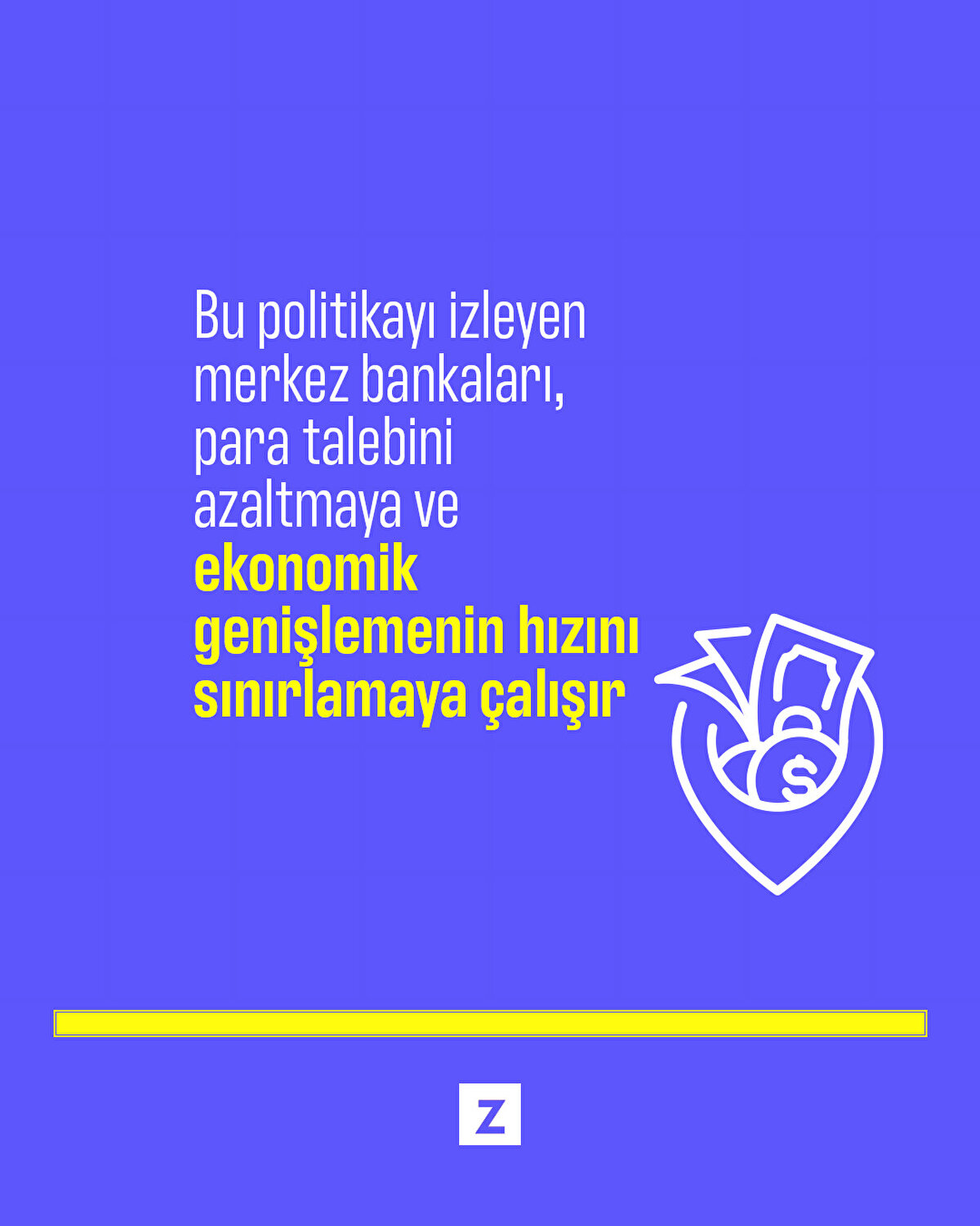 Bu politikayı izleyen merkez bankaları, para talebini azaltmaya ve ekonomik genişlemenin hızını sınırlamaya çalışır