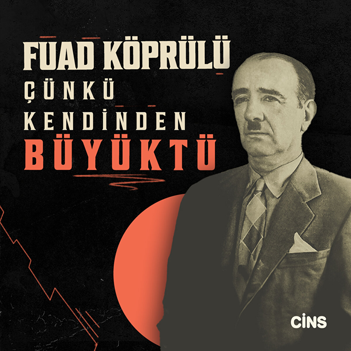 Fuad Köprülü 

Çünkü kendinden büyüktü