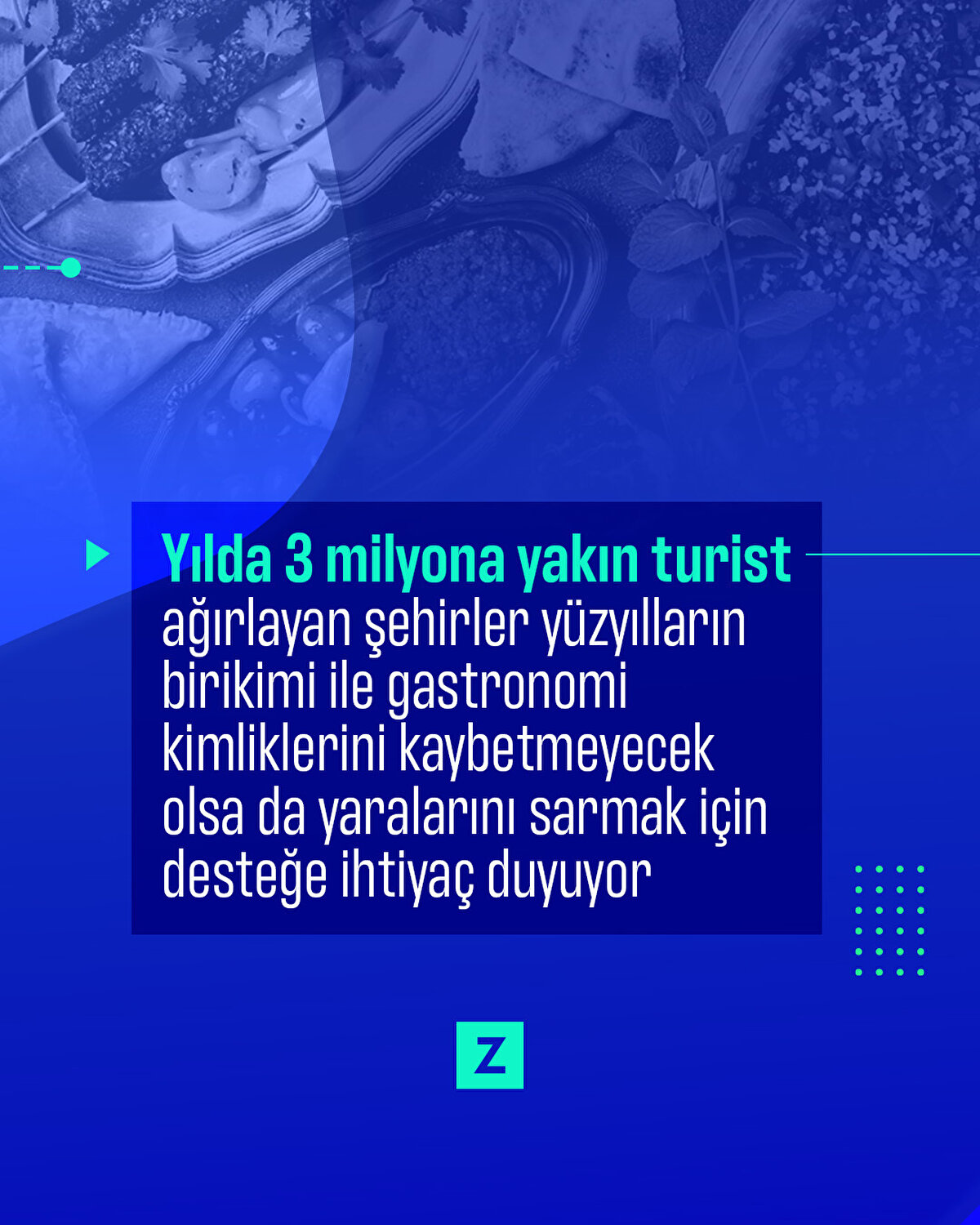 Yılda 3 milyona yakın turist ağırlayan şehirler yüzyılların birikimi ile gastronomi kimliklerini kaybetmeyecek olsa da yaralarını sarmak için desteğe ihtiyaç duyuyor
