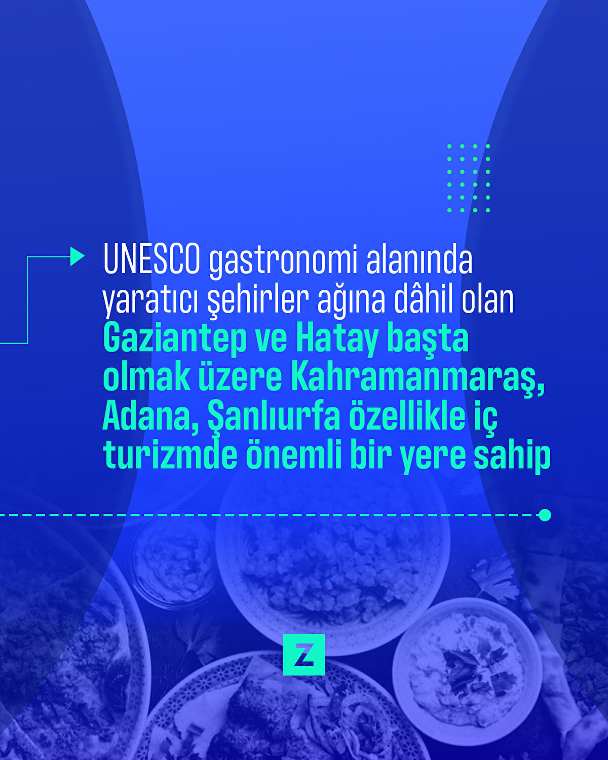 UNESCO gastronomi alanında yaratıcı şehirler ağına dâhil olan Gaziantep ve Hatay başta olmak üzere Kahramanmaraş, Adana, Şanlıurfa özellikle iç
turizmde önemli bir yere sahip
