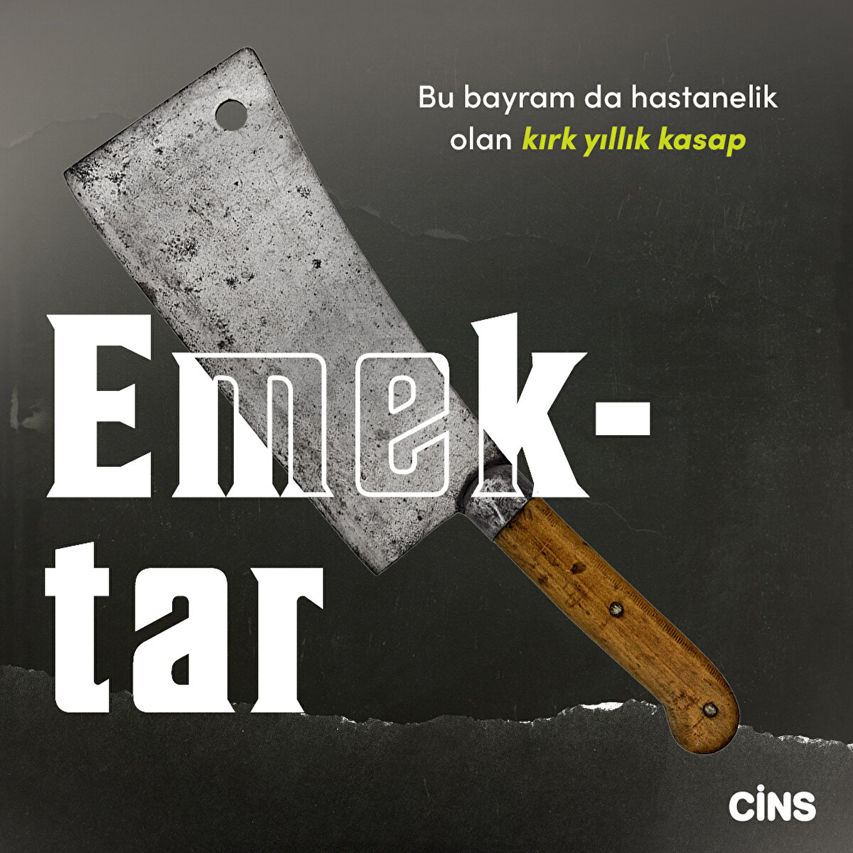 Emektar:
Bu bayram da hastanelik olan kırk yıllık kasap