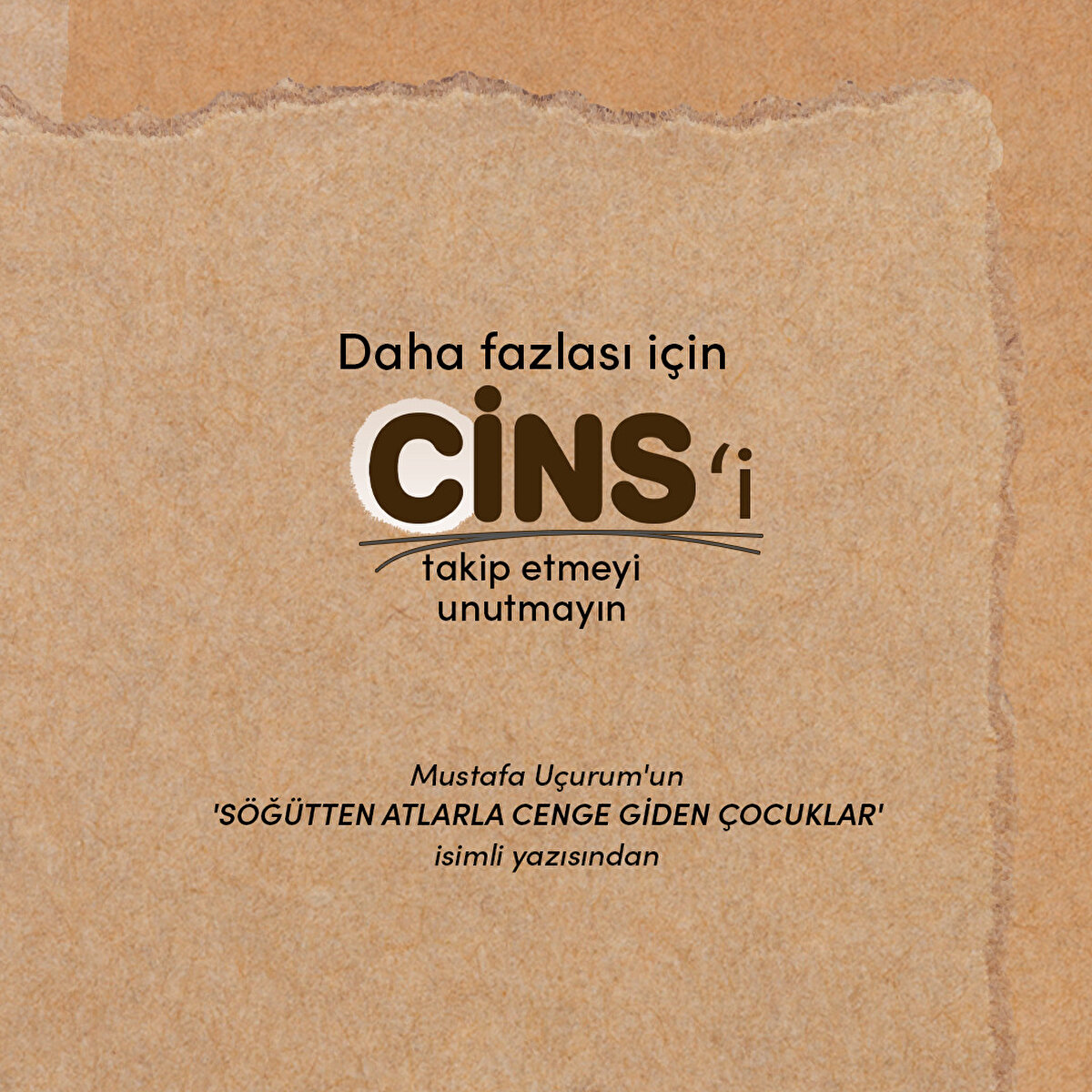 Mustafa Uçurum'un 
'SÖĞÜTTEN ATLARLA CENGE GİDEN ÇOCUKLAR' 
isimli yazısından 