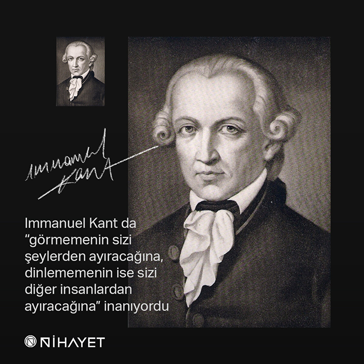 Immanuel Kant da “görmemenin sizi şeylerden ayıracağına, dinlememenin ise sizi diğer insanlardan ayıracağına” inanıyordu
