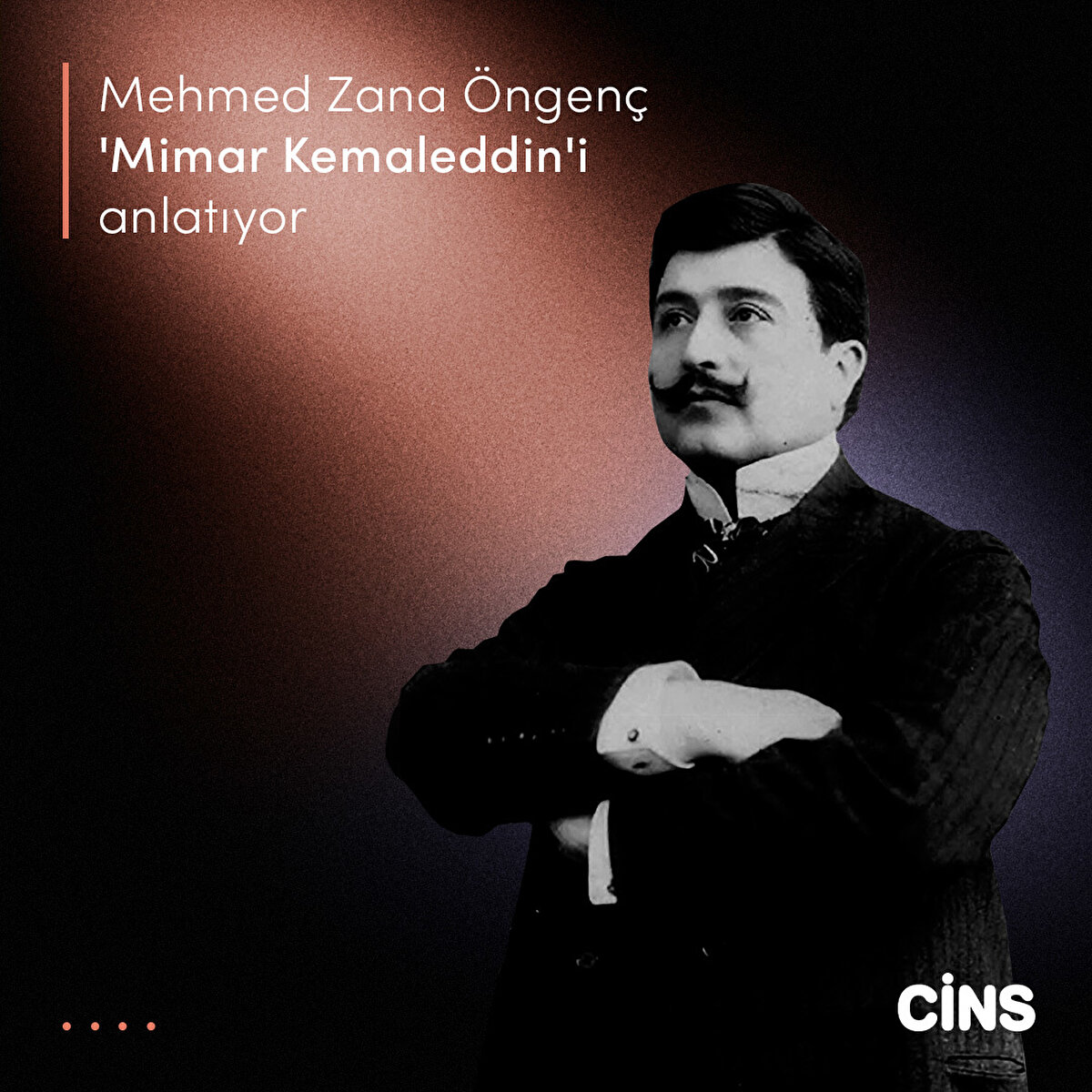 Mehmed Zana Öngenç
'Mimar Kemaleddin'i anlatıyor