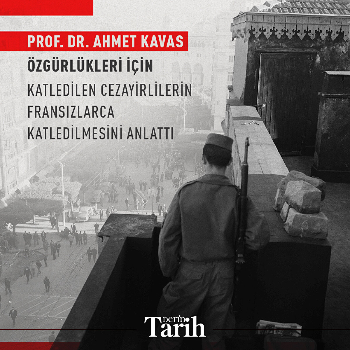 Prof. Dr. Ahmet Kavas özgürlükleri için katledilen Cezayirlilerin Fransızlarca katledilmesini anlattı 