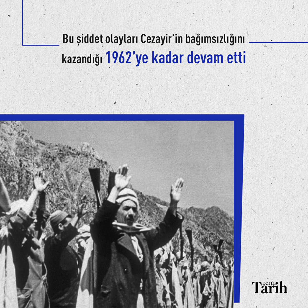  Bu şiddet olayları Cezayir’in bağımsızlığını kazandığı 1962’ye kadar devam etti