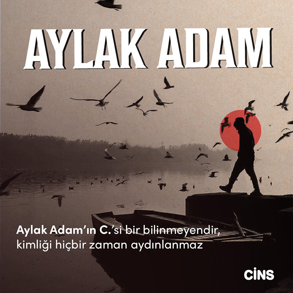Aylak Adam’ın C.’si bir bilinmeyendir, kimliği hiçbir zaman aydınlanmaz