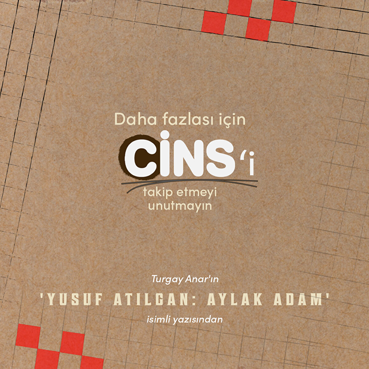 Turgay Anar'ın 
'Yusuf Atılgan: Aylak Adam'
isimli yazısından 