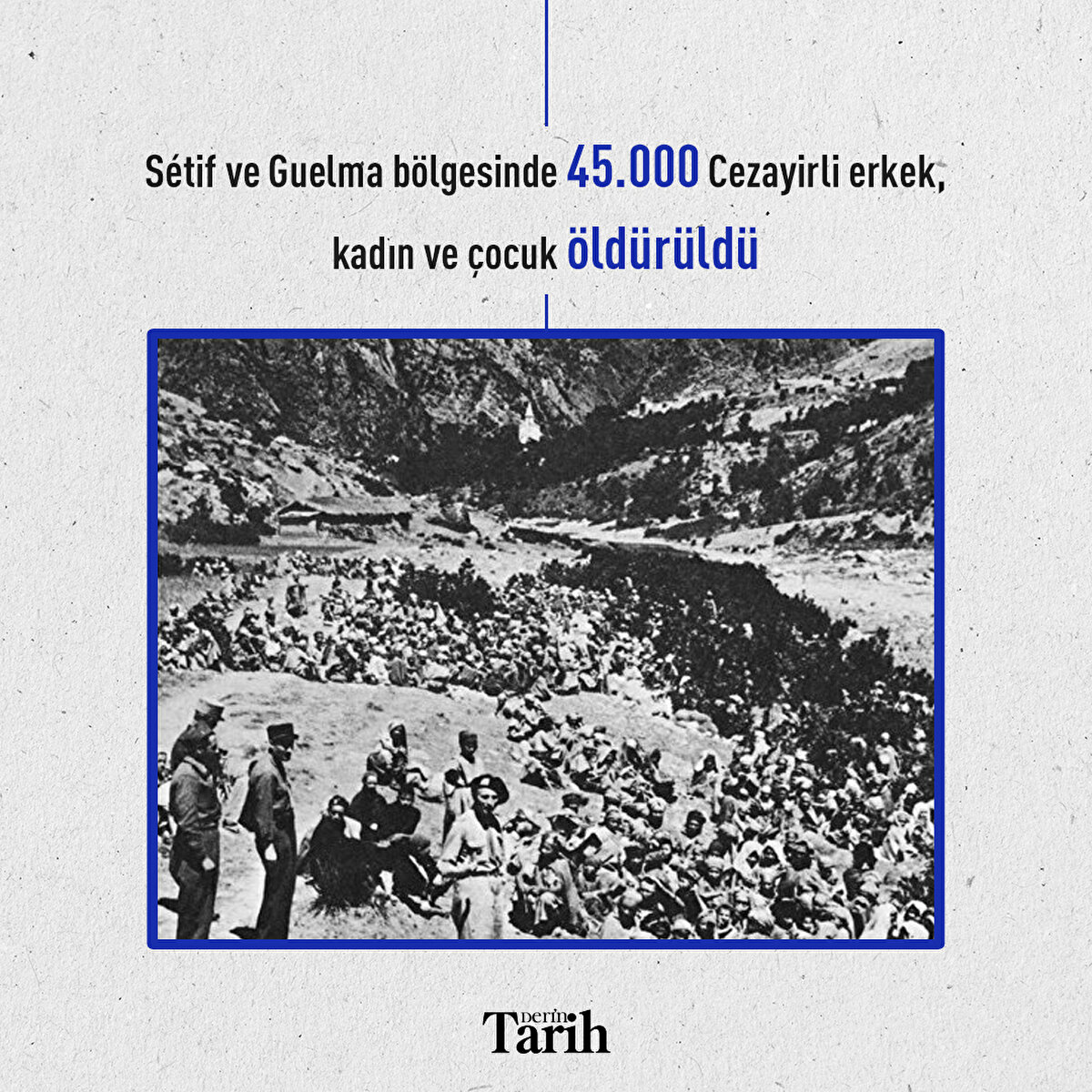 Sétif ve Guelma bölgesinde 45.000 Cezayirli erkek, kadın ve çocuk öldürüldü