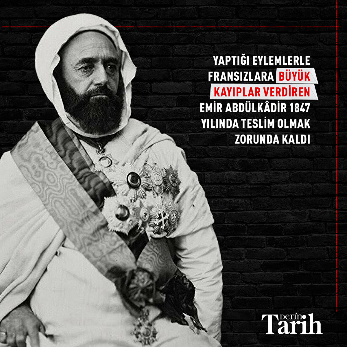 Yaptığı eylemlerle Fransızlara büyük kayıplar verdiren Emir Abdülkâdir 1847 yılında teslim olmak zorunda kald