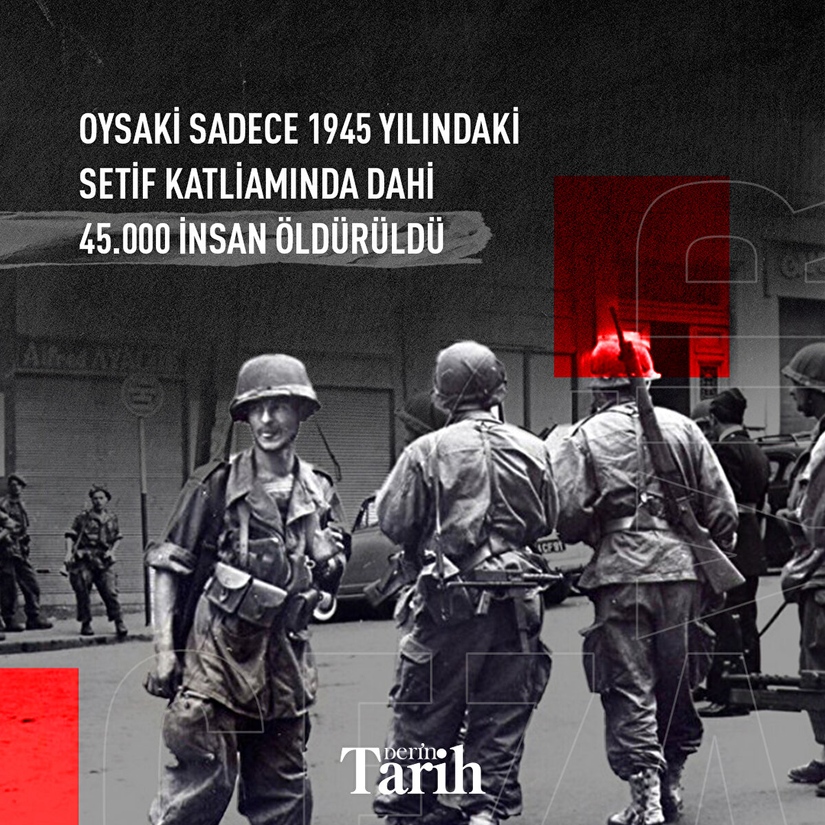 Oysaki sadece 1945 yılındaki Setif Katliamında dahi 45.000 insan öldürüldü