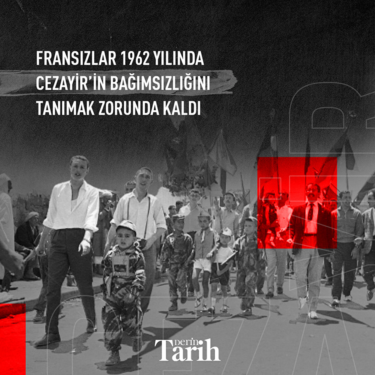 Fransızlar 1962 yılında Cezayir’in bağımsızlığını tanımak zorunda kaldı