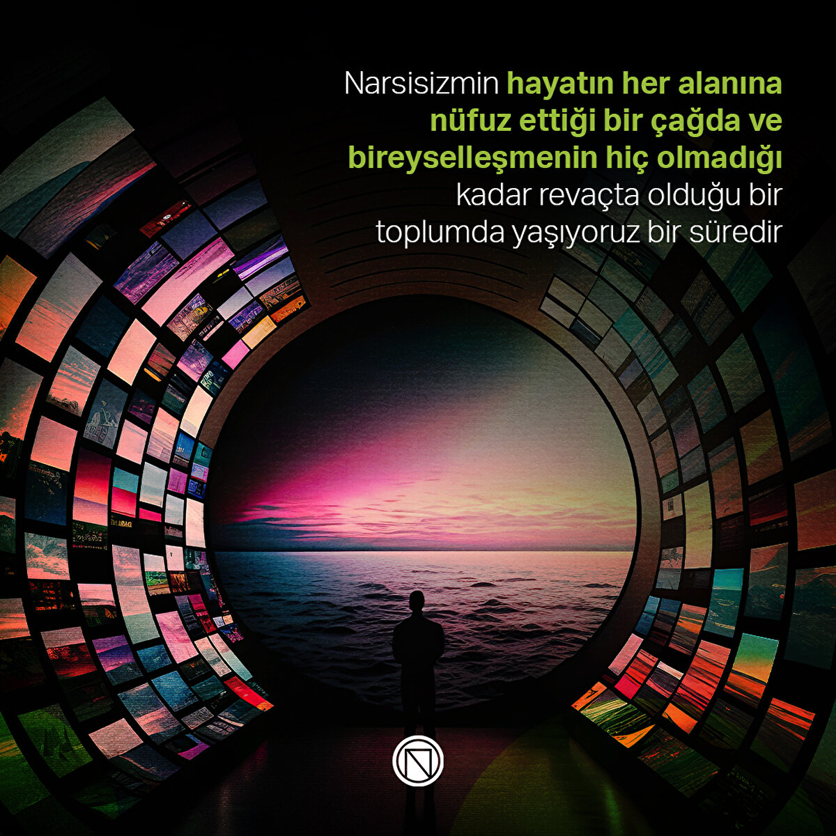 Narsisizmin hayatın her alanına nüfuz ettiği bir çağda ve bireyselleşmenin hiç olmadığı kadar revaçta olduğu bir toplumda yaşıyoruz bir süredir