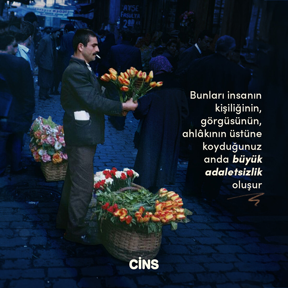 Bunları insanın kişiliğinin, görgüsünün, ahlâkının üstüne koyduğunuz
anda büyük adaletsizlik oluşur