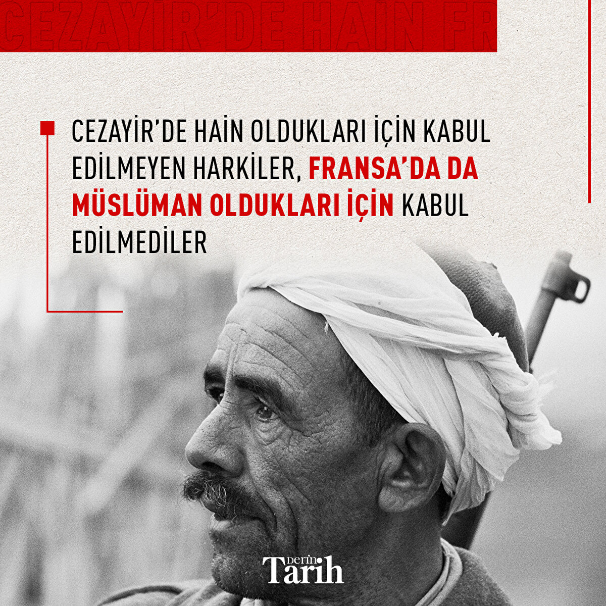 Cezayir’de hain oldukları için kabul edilmeyen Harkiler, Fransa’da da Müslüman oldukları için kabul edilmediler