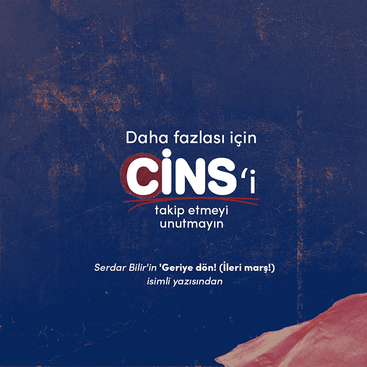 Serdar Bilir'in 'Geriye dön! (İleri marş!)' isimli yazısından 