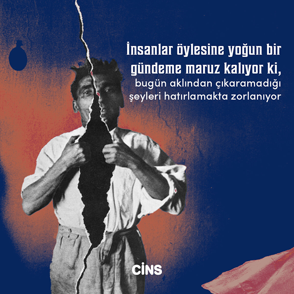 İnsanlar öylesine yoğun bir gündeme maruz kalıyor ki, bugün aklından çıkaramadığı şeyleri hatırlamakta zorlanıyor