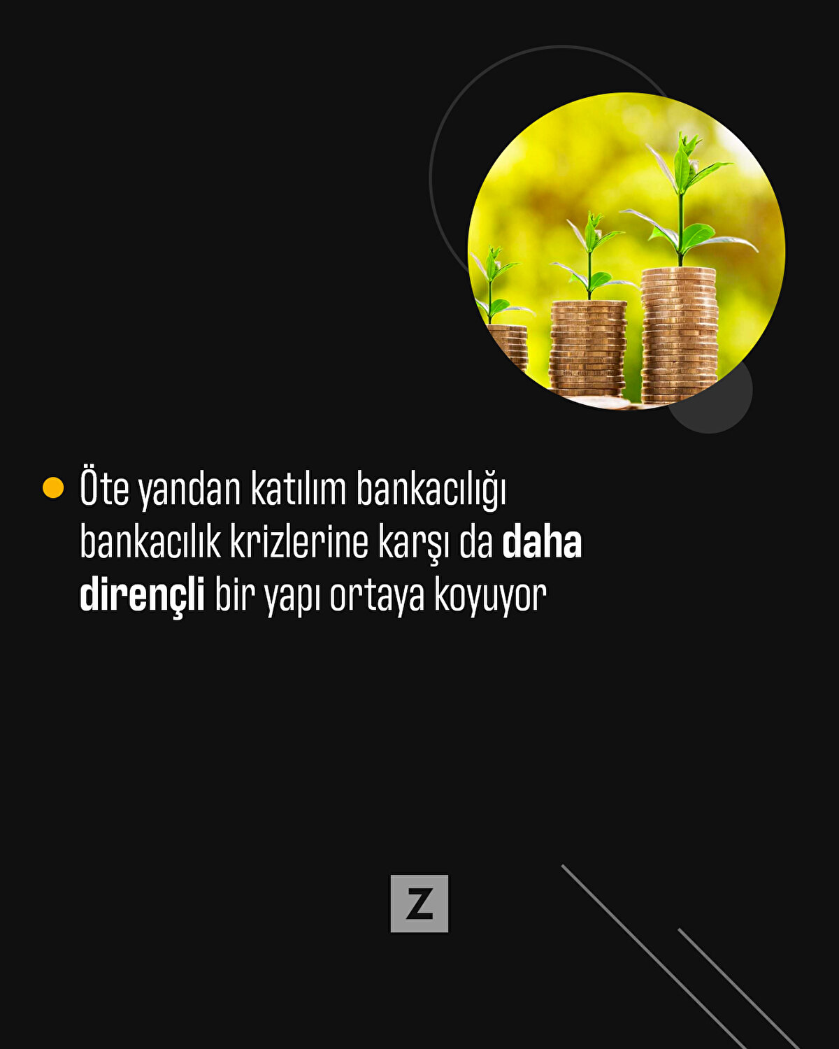 Öte yandan katılım bankacılığı bankacılık
krizlerine karşı da daha dirençli bir yapı ortaya
koyuyor