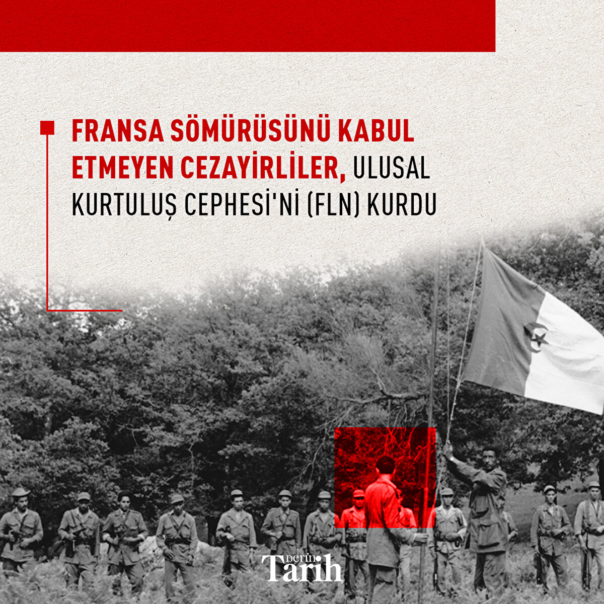 Fransa sömürüsünü kabul etmeyen Cezayirliler, Ulusal Kurtuluş Cephesi'ni (FLN) kurdu