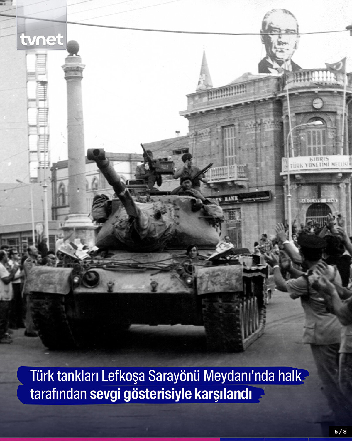 Türk tankları Lefkoşa Sarayönü Meydanı’nda halk tarafından sevgi gösterisiyle karşılandı