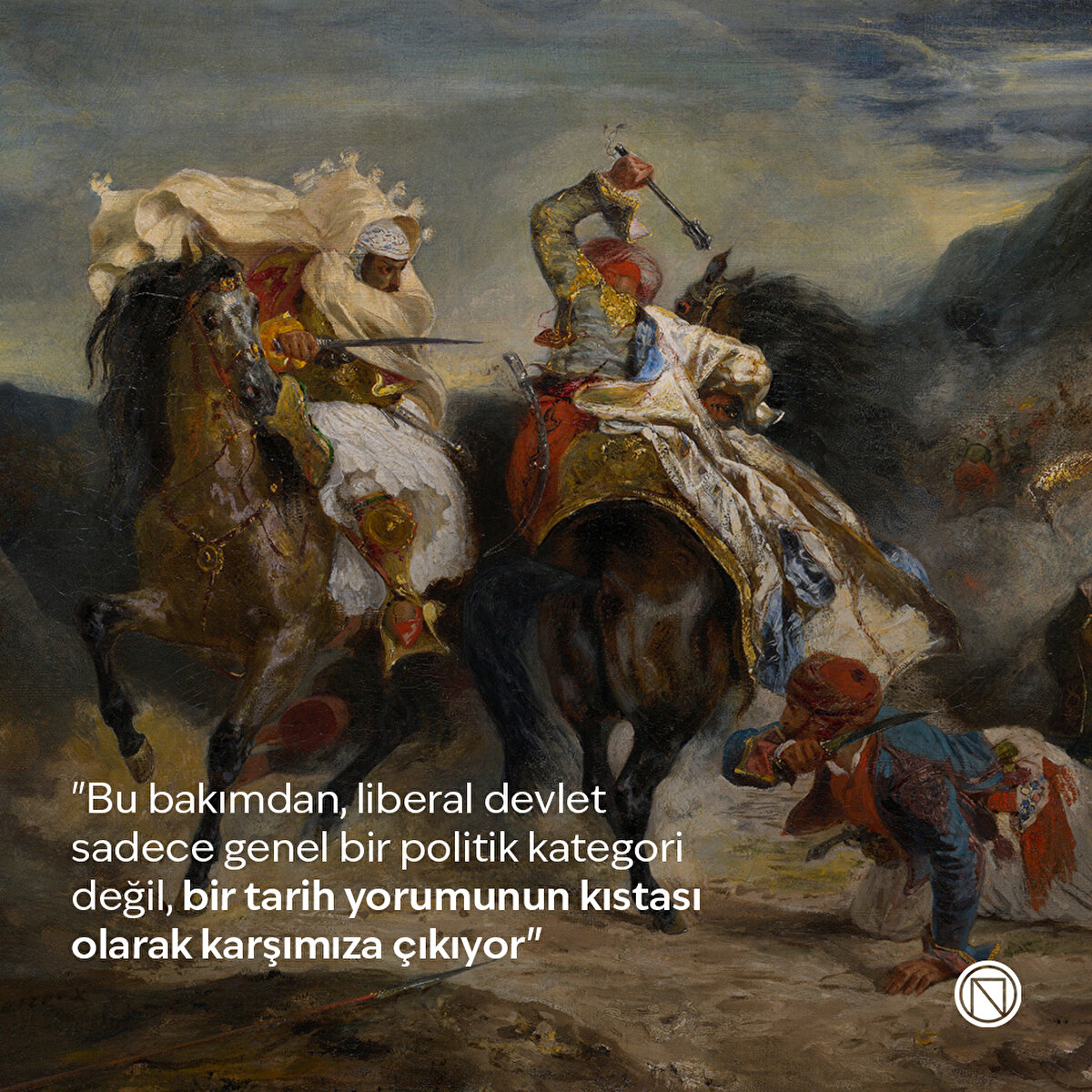 "Bu bakımdan, liberal devlet sadece genel bir politik kategori değil, bir tarih yorumunun kıstası olarak karşımıza çıkıyor"
