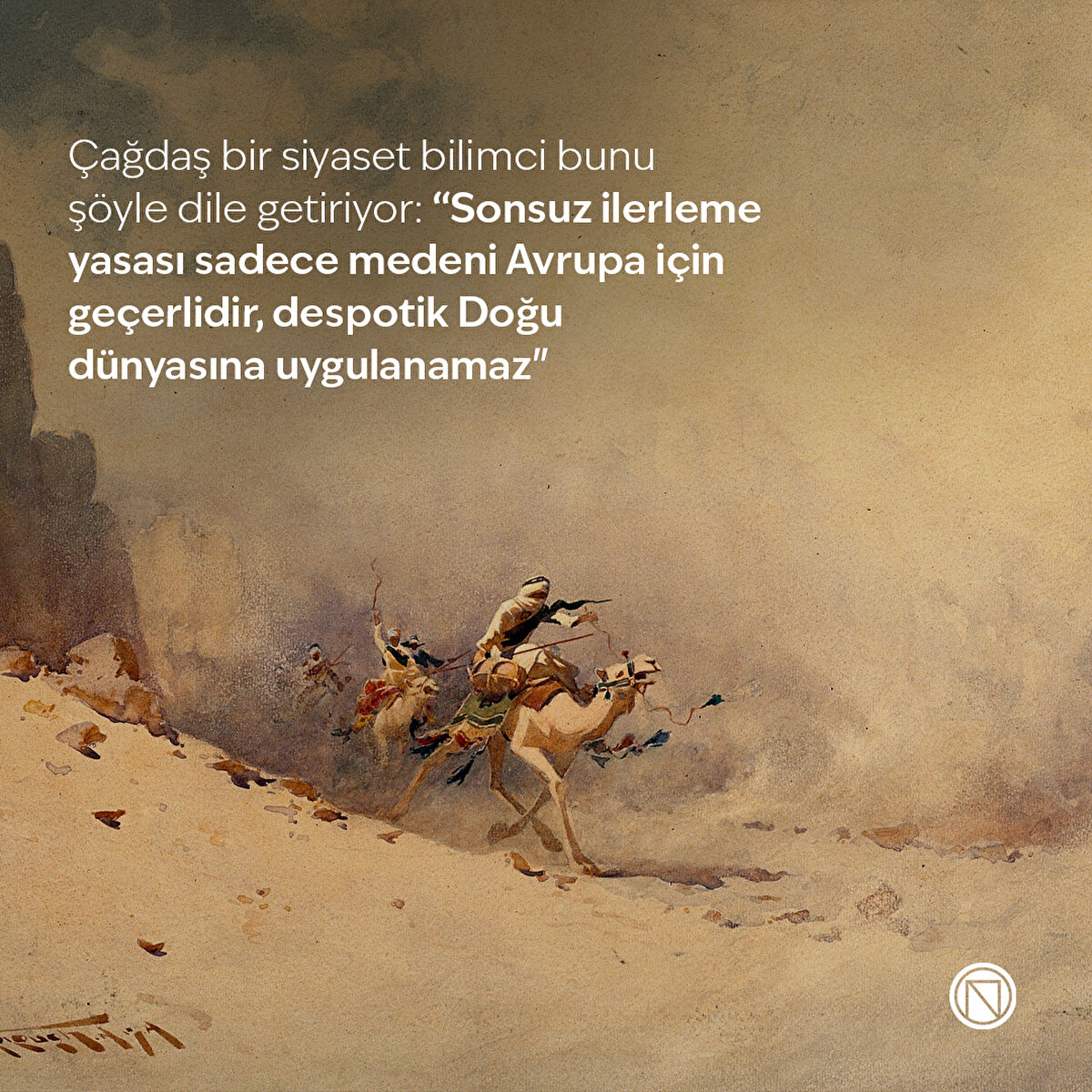 Çağdaş bir siyaset bilimci bunu şöyle dile getiriyor: “Sonsuz ilerleme yasası sadece medeni Avrupa için geçerlidir, despotik Doğu dünyasına uygulanamaz"
