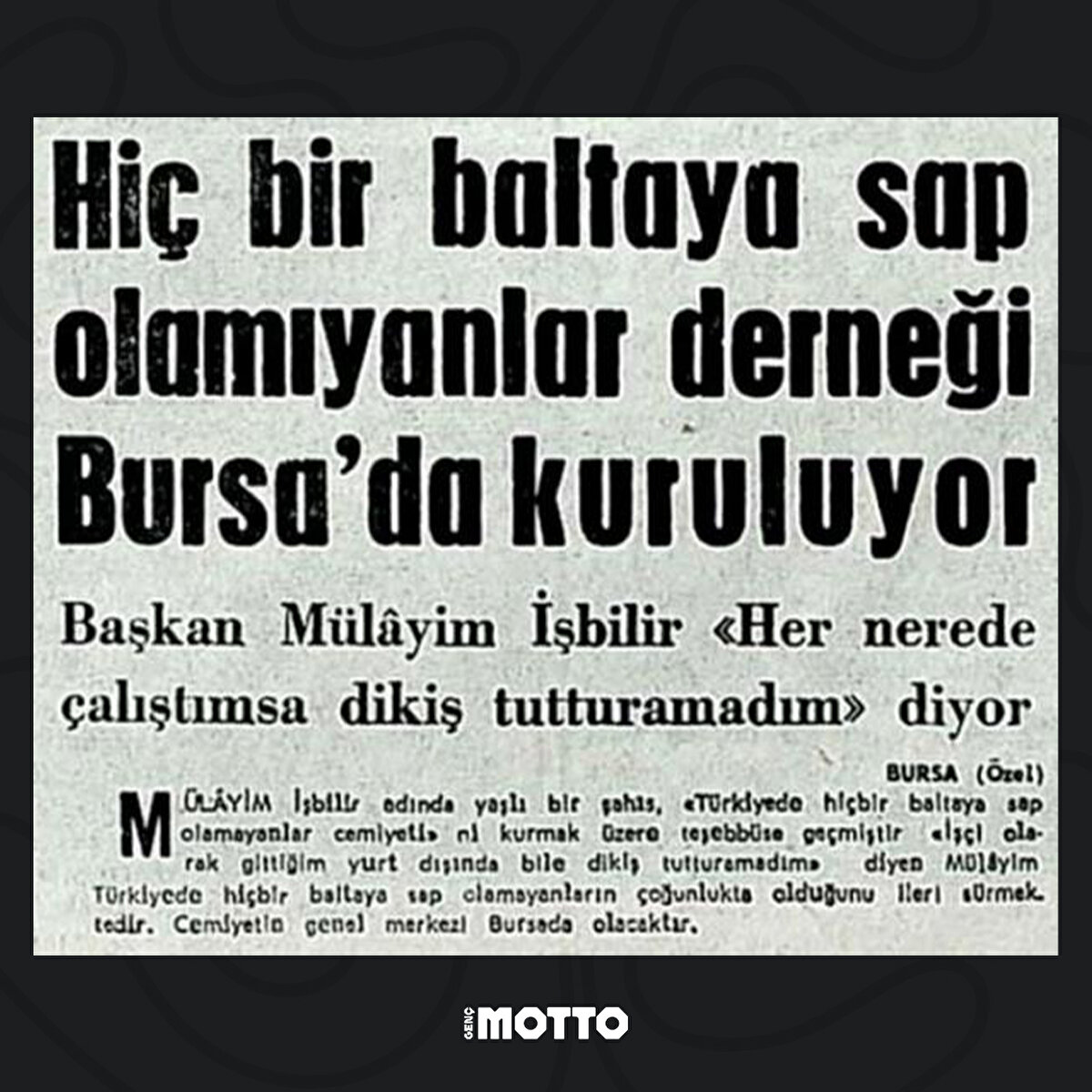 Hiçbir baltaya sap olamayanlar derneği Bursa'da kuruluyor