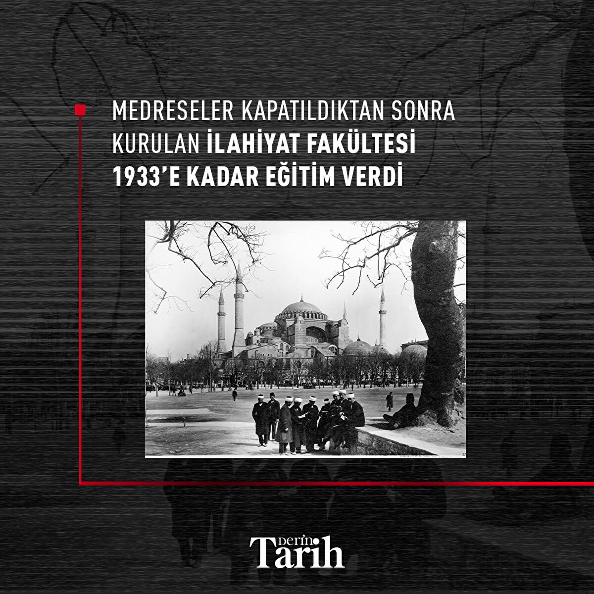  Medreseler kapatıldıktan sonra kurulan İlahiyat Fakültesi 1933’e kadar eğitim verdi