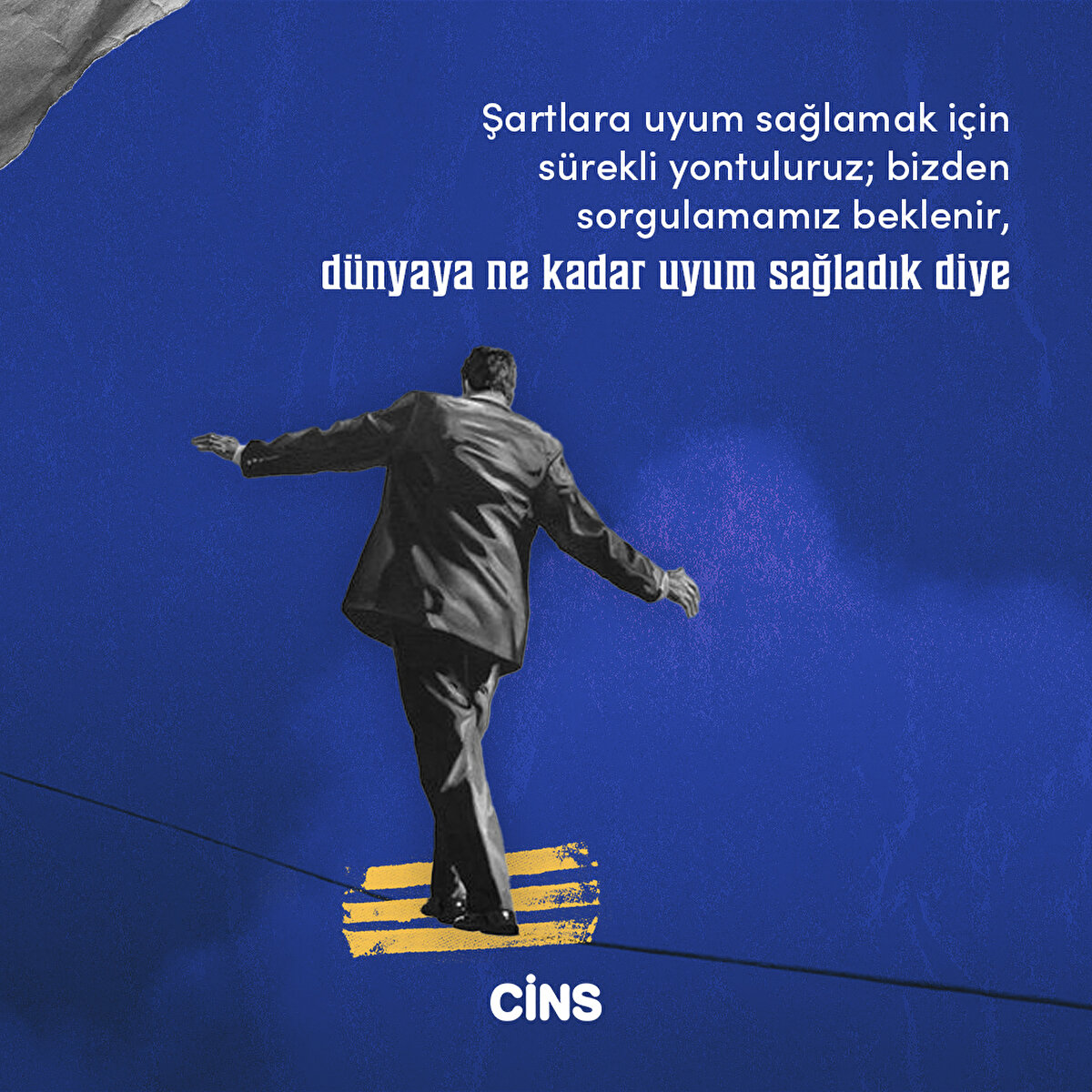 Şartlara uyum sağlamaK için sürekli yontuluruz; bizden sorgulamamız beklenir, dünyaya ne kadar uyum sağladık diye