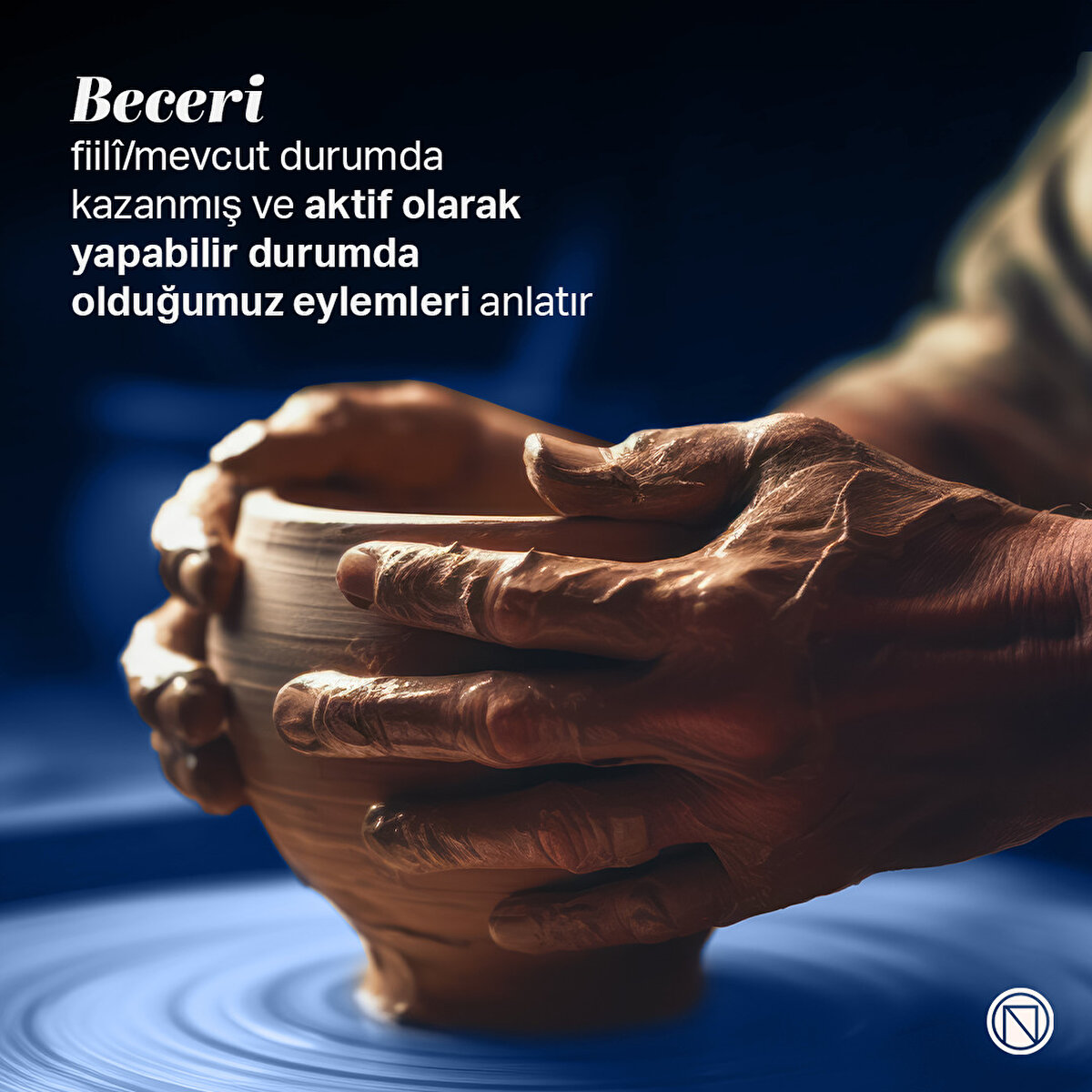 Beceri fiilî/mevcut durumda kazanmış ve aktif olarak yapabilir durumda olduğumuz eylemleri anlatır