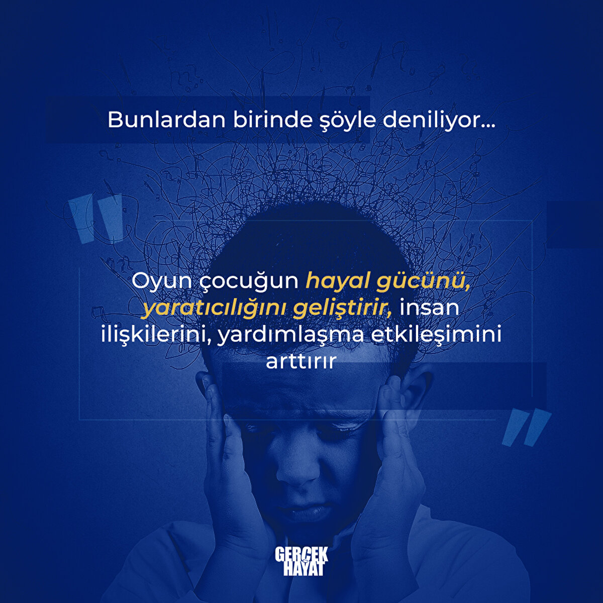 Bunlardan birinde oyunun, çocuğun (haşa) yaratıcılığını geliştirdiğini söylüyor