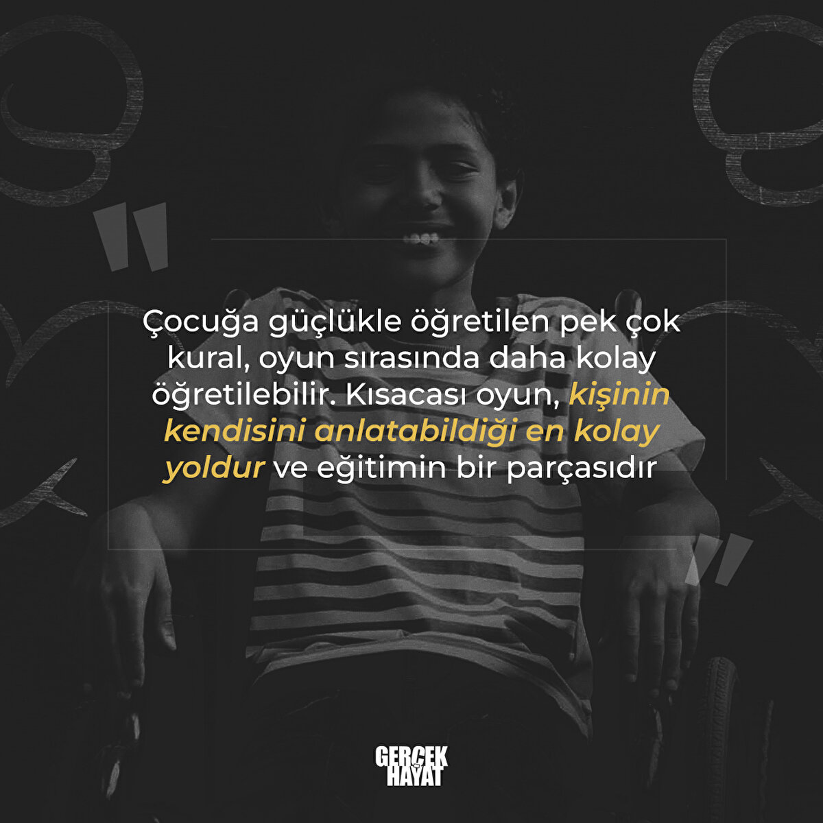 "Kısacası oyun, eğitimin bir parçasıdır"