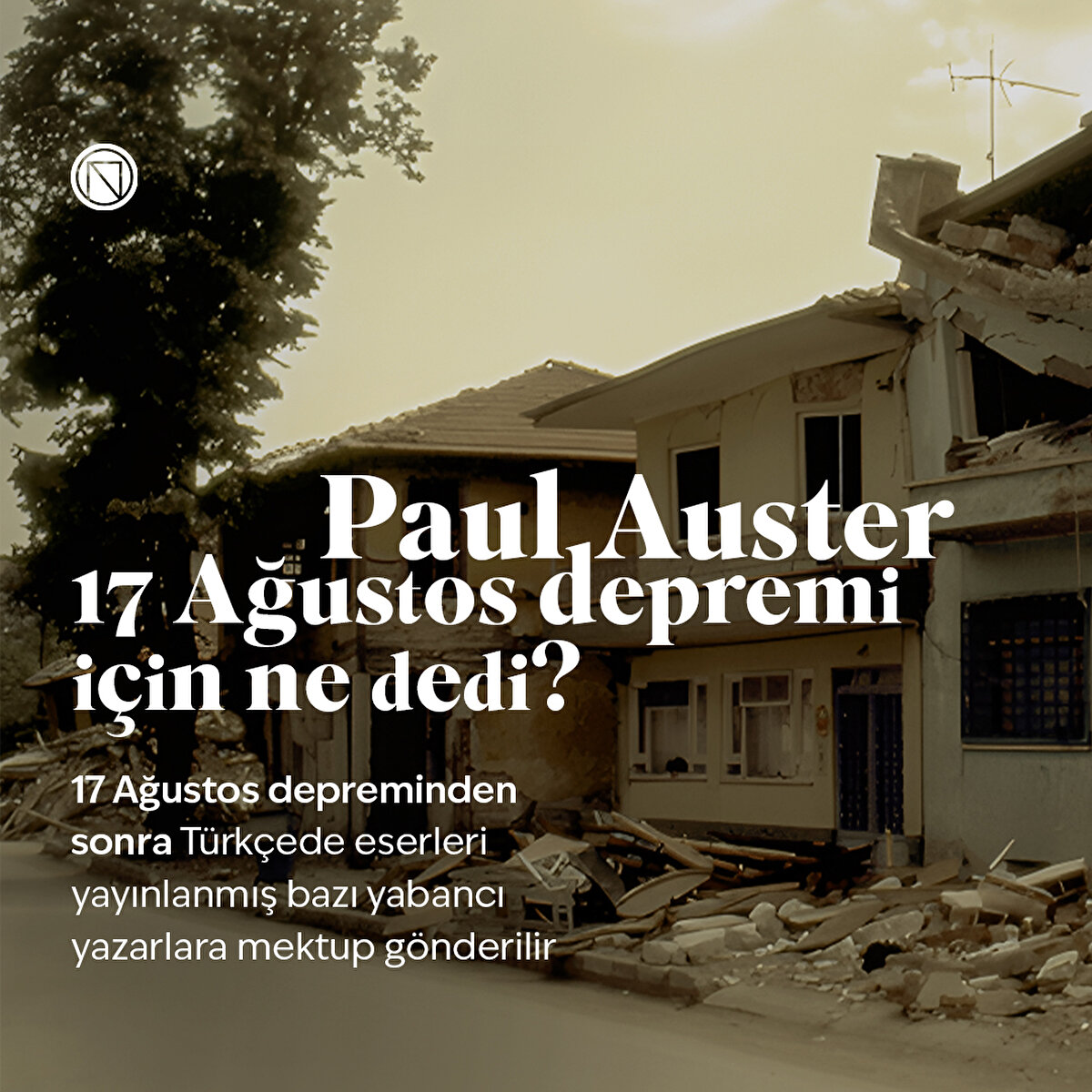 17 Ağustos depreminden sonra Türkçede eserleri yayınlanmış bazı yabancı yazarlara mektup gönderilir