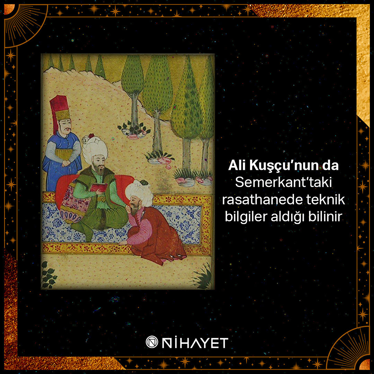 Ali Kuşçu’nun da Semerkant’taki rasathanede teknik bilgiler aldığı bilinir