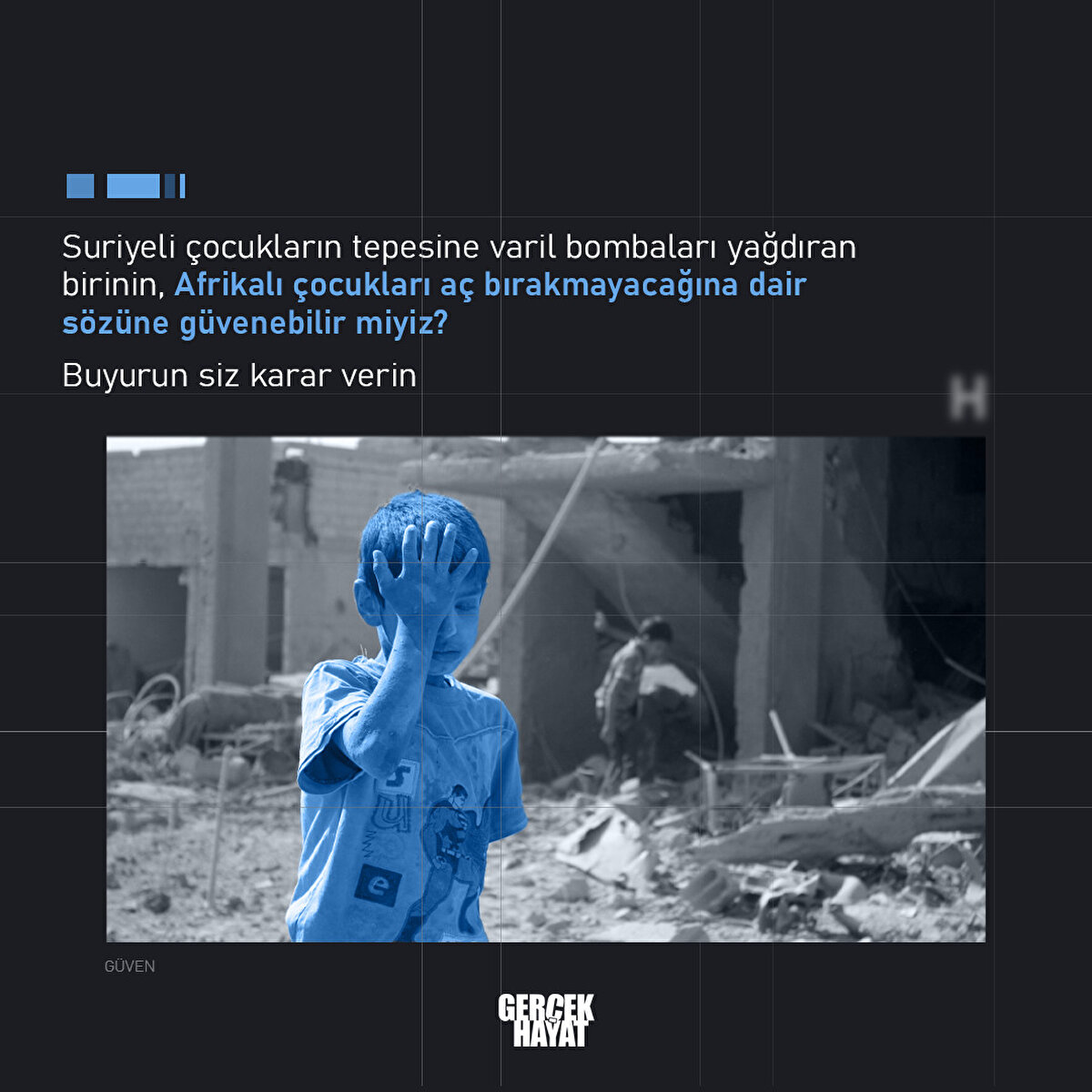 Suriyeli çocukların tepesine varil bombaları yağdıran birinin sözüne güvenebilir miyiz?