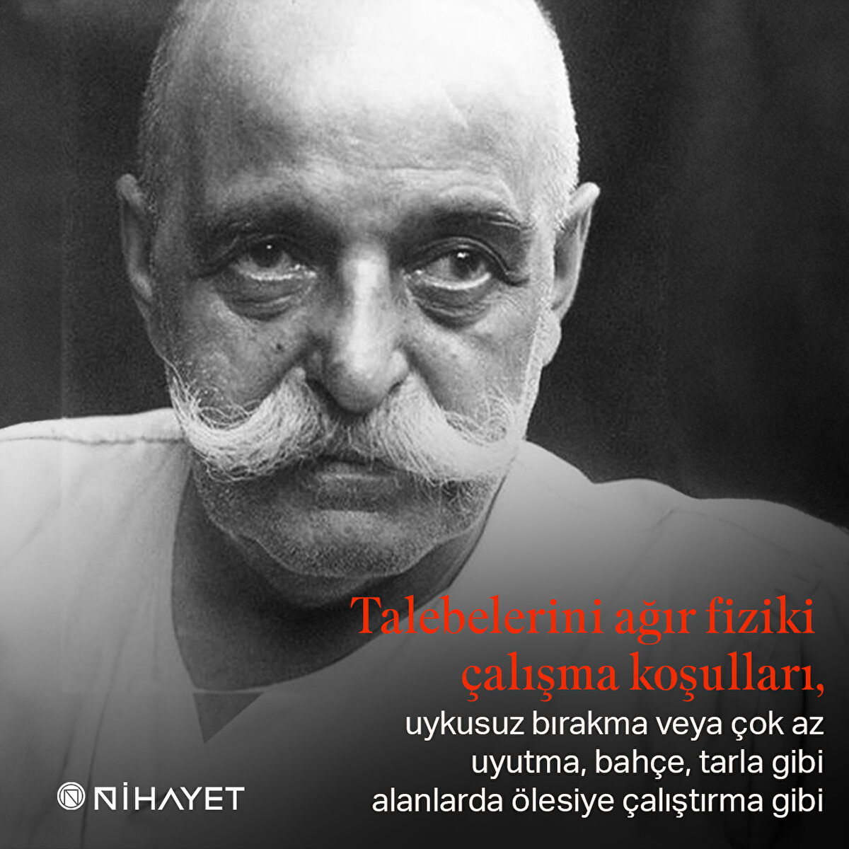 Talebelerini ağır fiziki çalışma koşulları, uykusuz bırakma veya çok az uyutma, bahçe, tarla gibi alanlarda ölesiye çalıştırma gibi